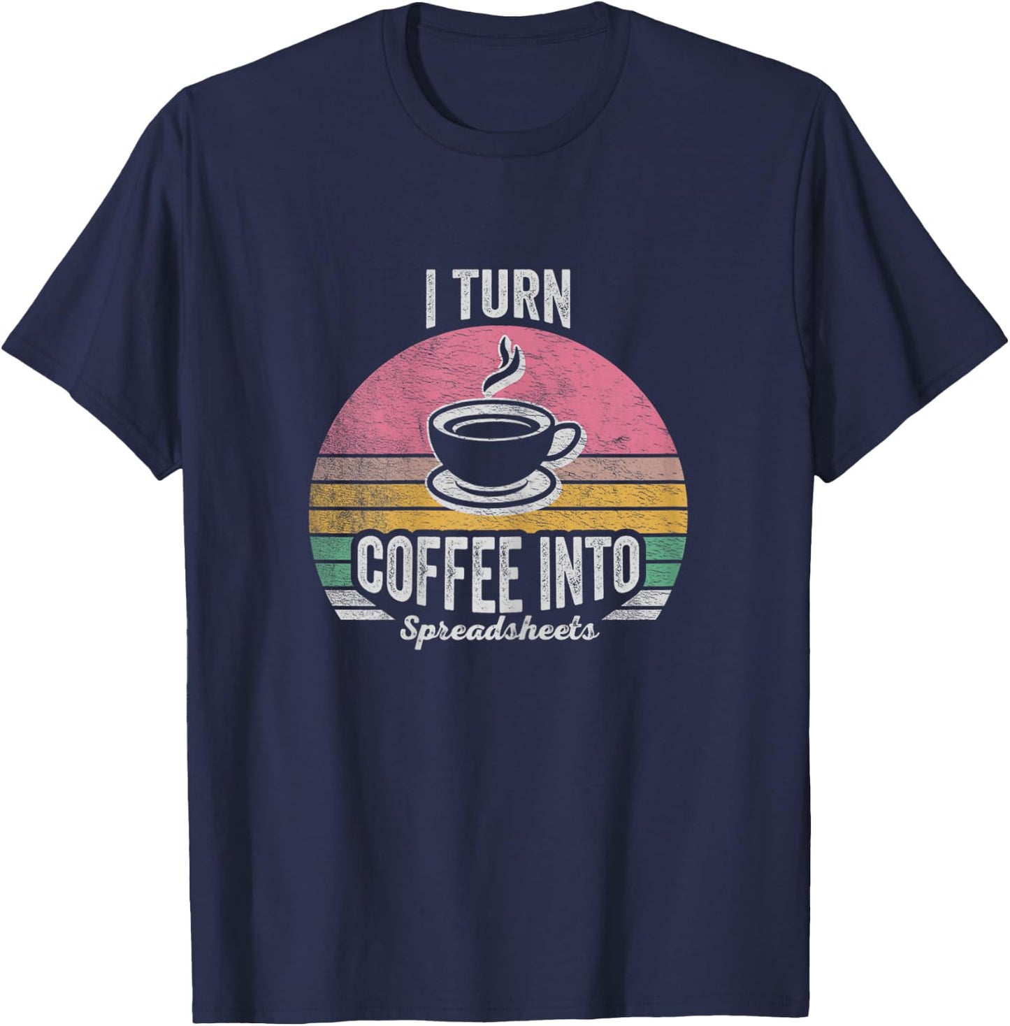 Vintage I Turn Coffee Into Spreadsheets Finance Accountant T-Shirt - T-Shirt | Navy