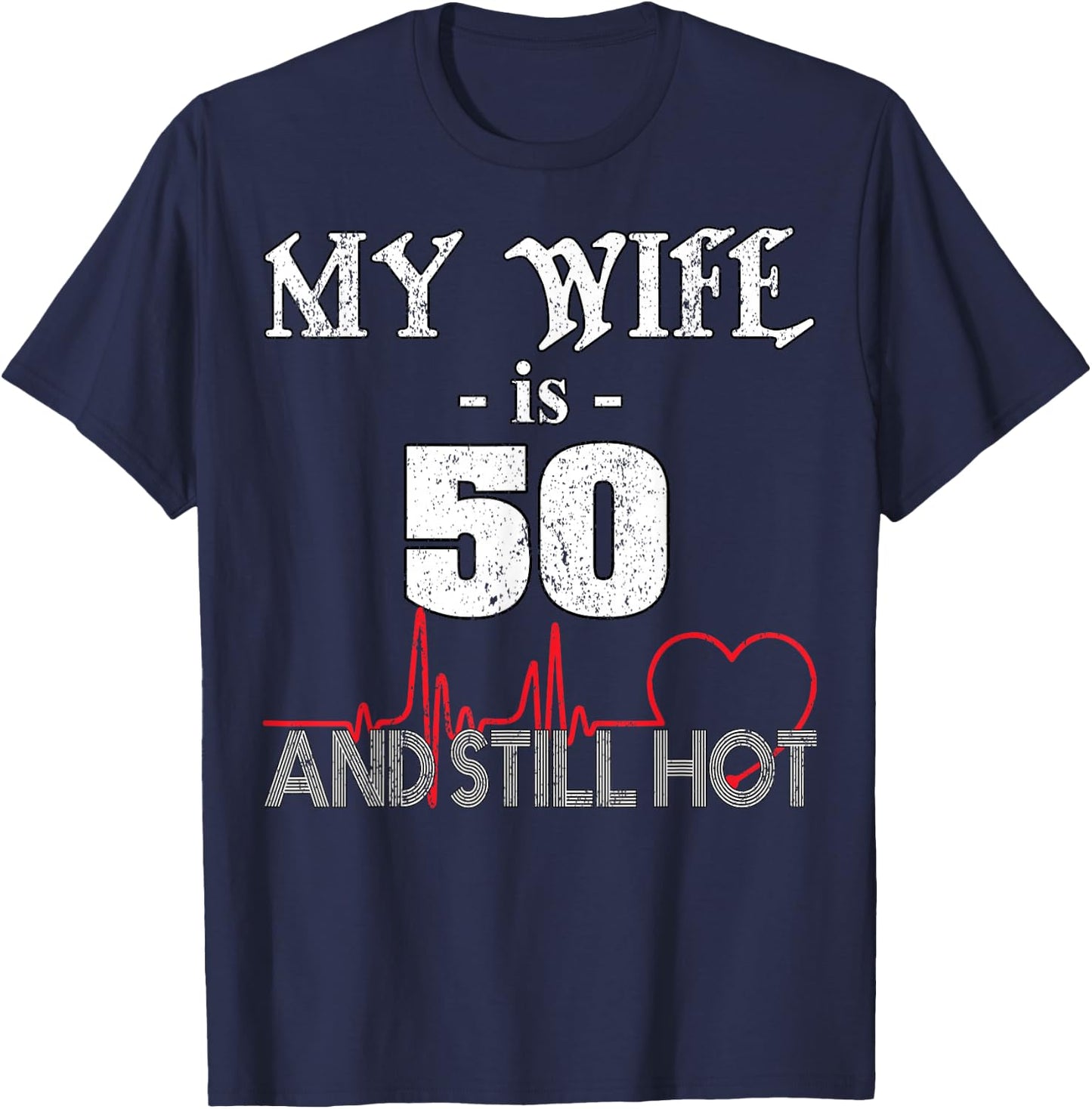 Funny Wife 50th B-day My Wife Is 50 And Still Hot T-Shirt - T-Shirt | Navy