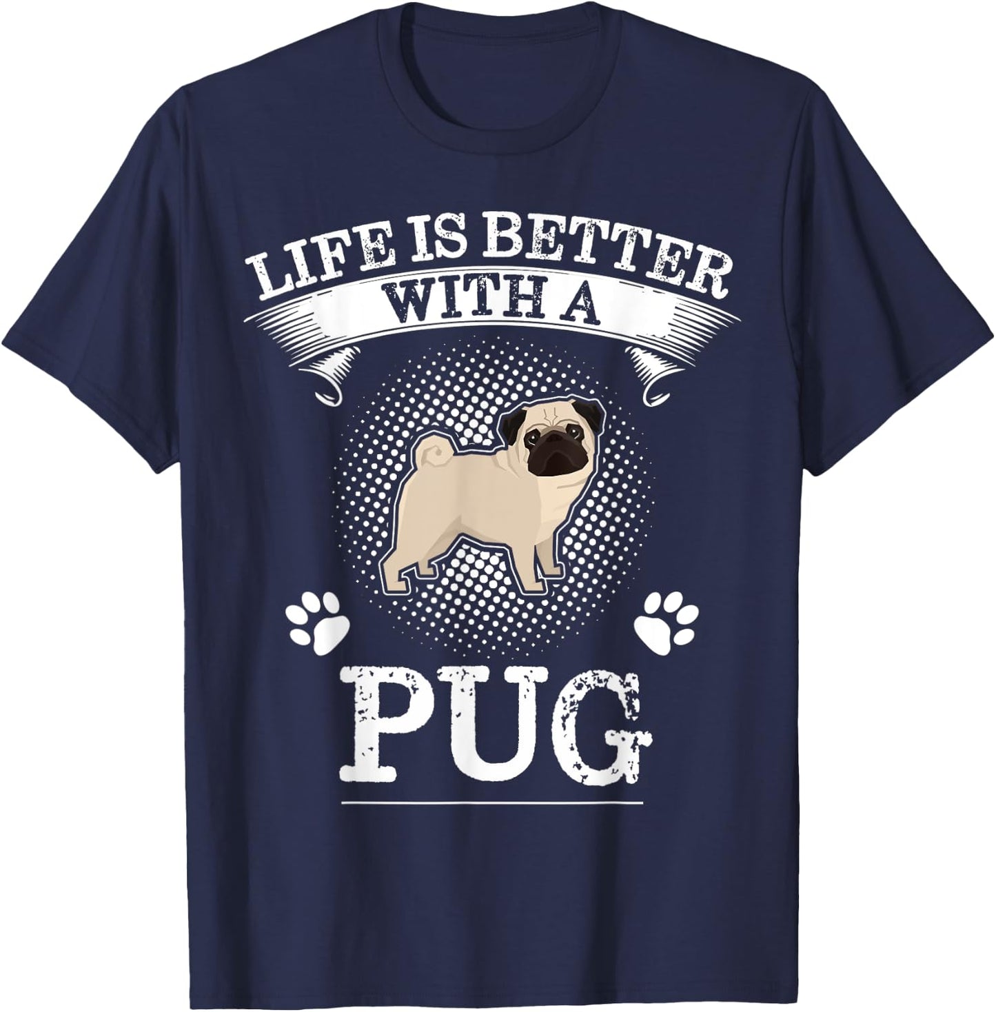 Life Is Better With A Pug Shirt Cute Dog Lover Gift Men Women Kids T-Shirt - T-Shirt | Navy
