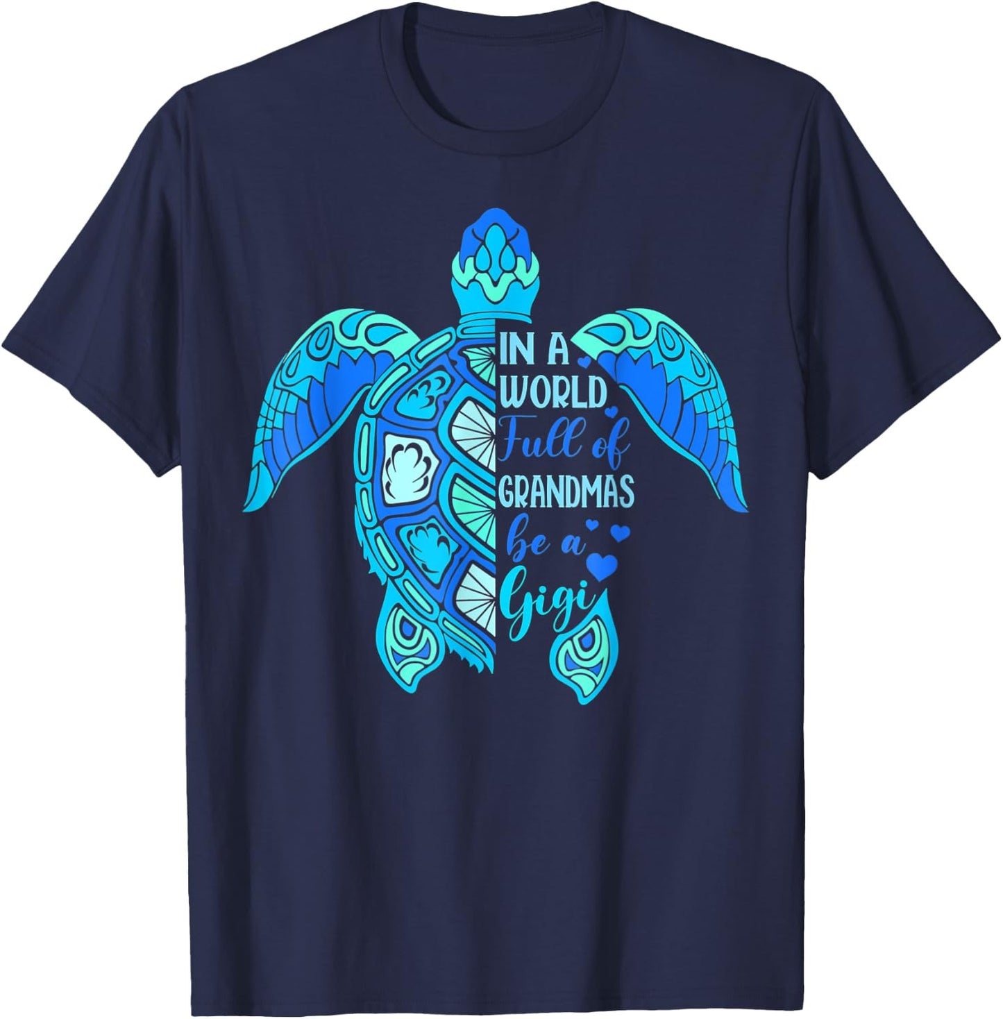 In A World Full Of Grandmas Be A Gigi Turtle Mother's Day T-Shirt - T-Shirt | Navy