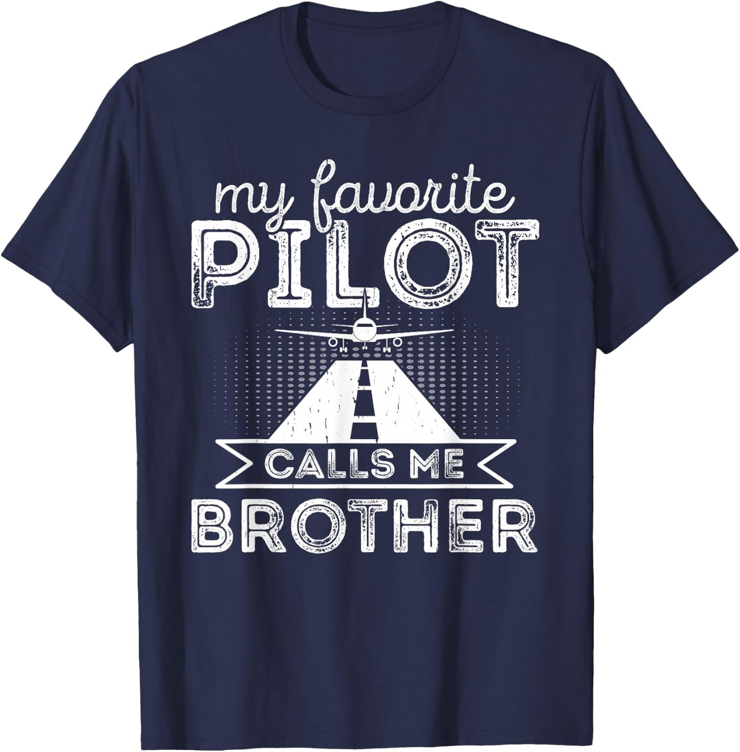 My Favorite Pilot Calls Me Brother Funny Airplane Pilot Bro T-Shirt - T-Shirt | Navy
