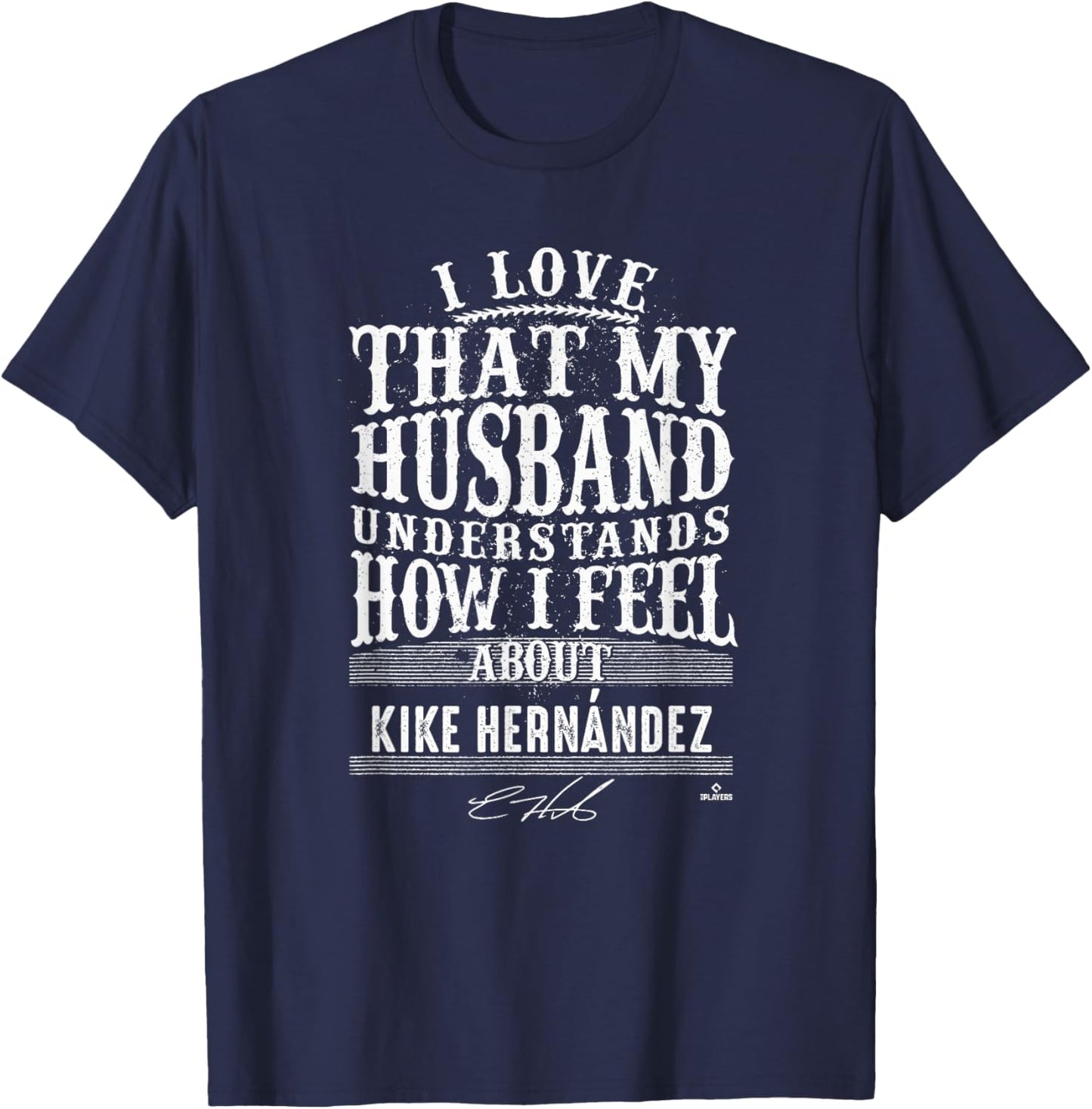 Kike Hernandez - Husband Understands - Apparel T-Shirt - T-Shirt | Navy