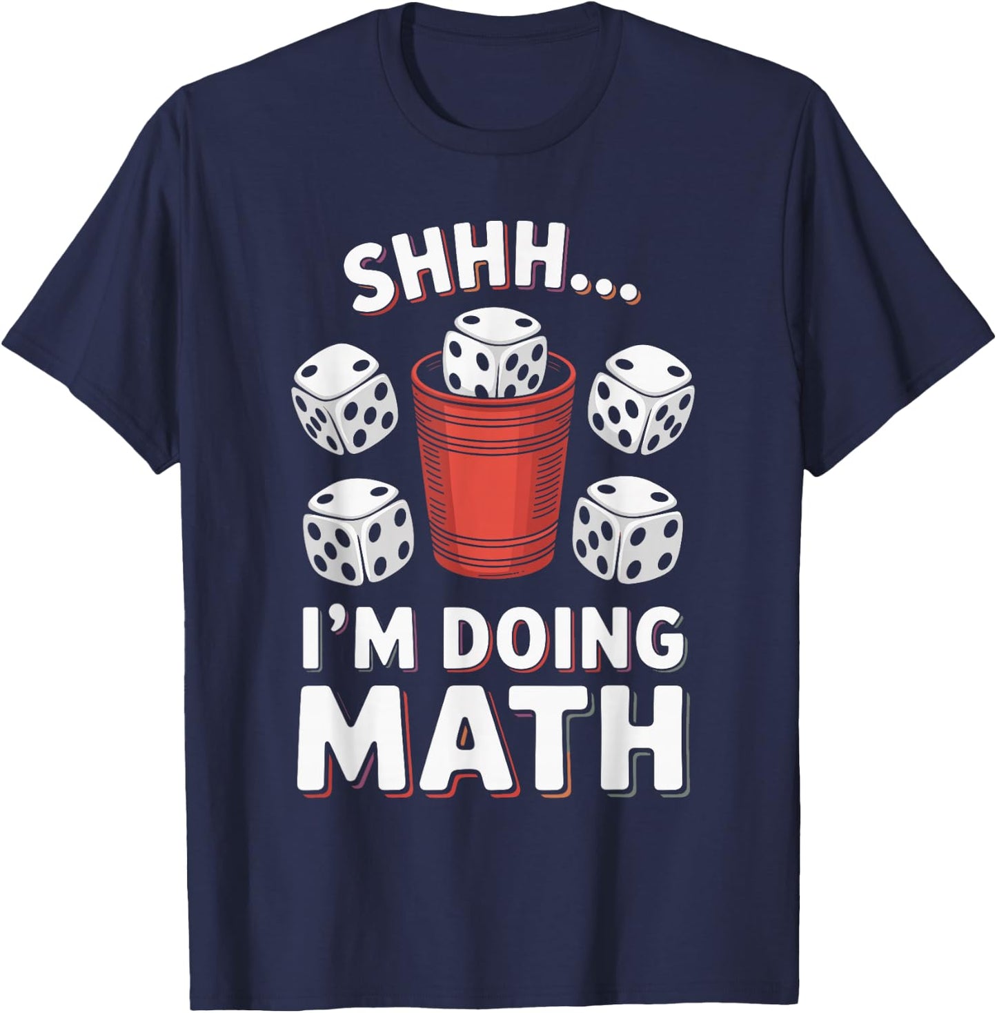 I'm Doing Math Yahtzee Game Night Dice Game Funny Yahtzee T-Shirt - T-Shirt | Navy