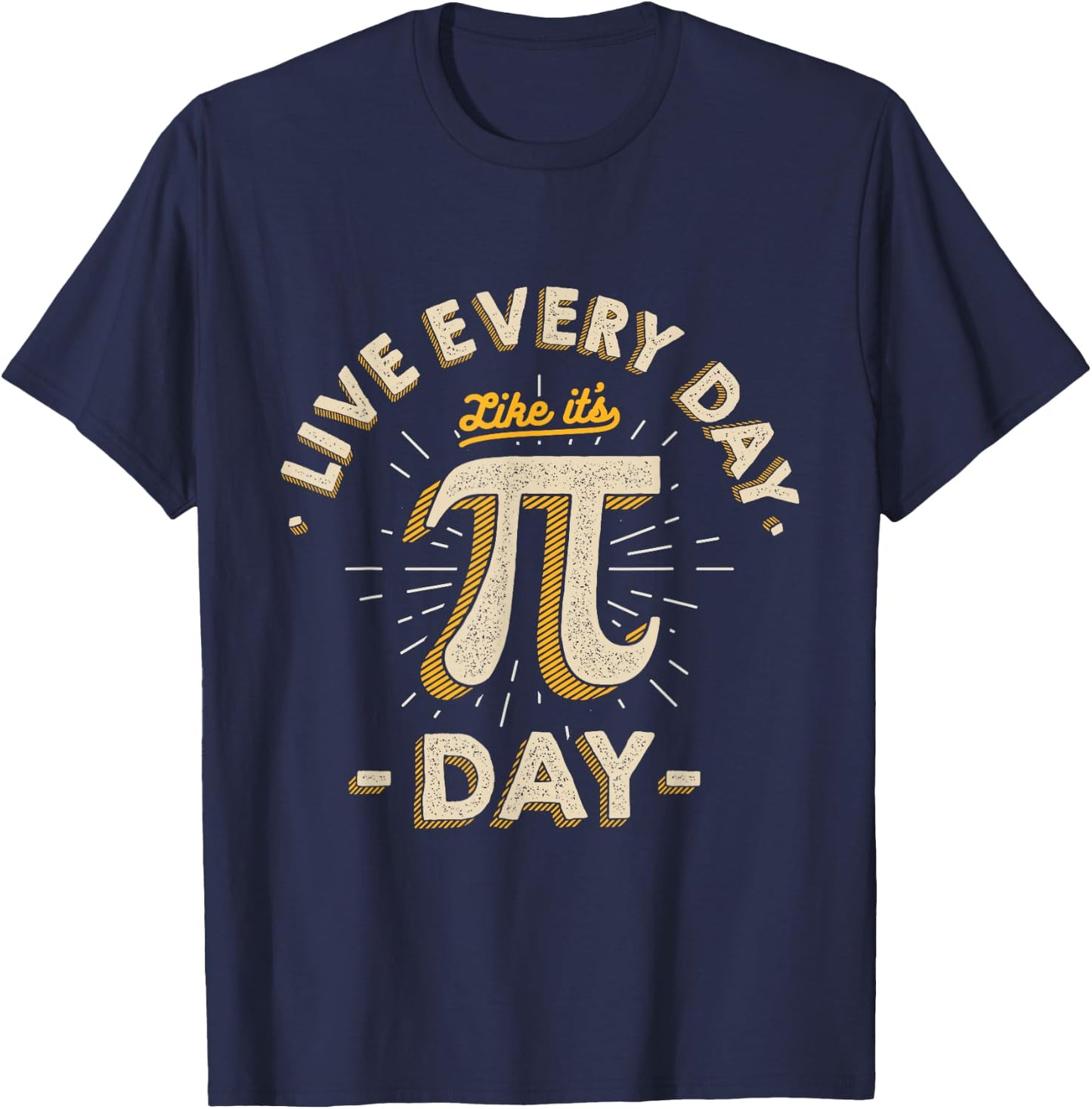 Live Every Day Like it's Pi-Day - Funny Vintage Pi Day Gift T-Shirt - T-Shirt | Navy