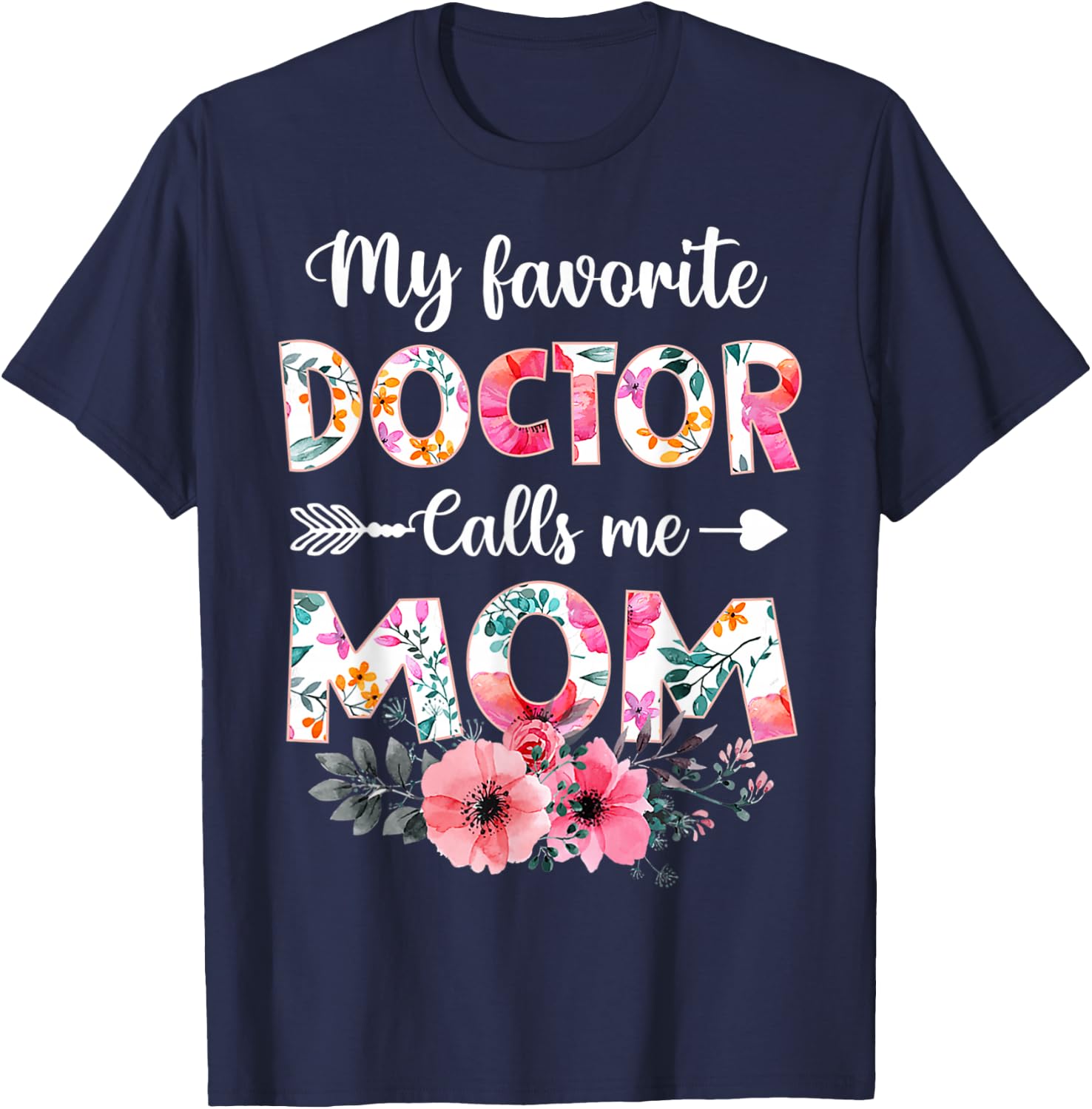 My Favorite Doctor Calls Me Mom Shirt Doctor Mom Mothers Day T-Shirt - T-Shirt | Navy