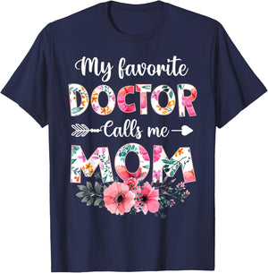 My Favorite Doctor Calls Me Mom Shirt Doctor Mom Mothers Day T-Shirt - T-Shirt | Navy