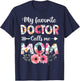My Favorite Doctor Calls Me Mom Shirt Doctor Mom Mothers Day T-Shirt - T-Shirt | Navy