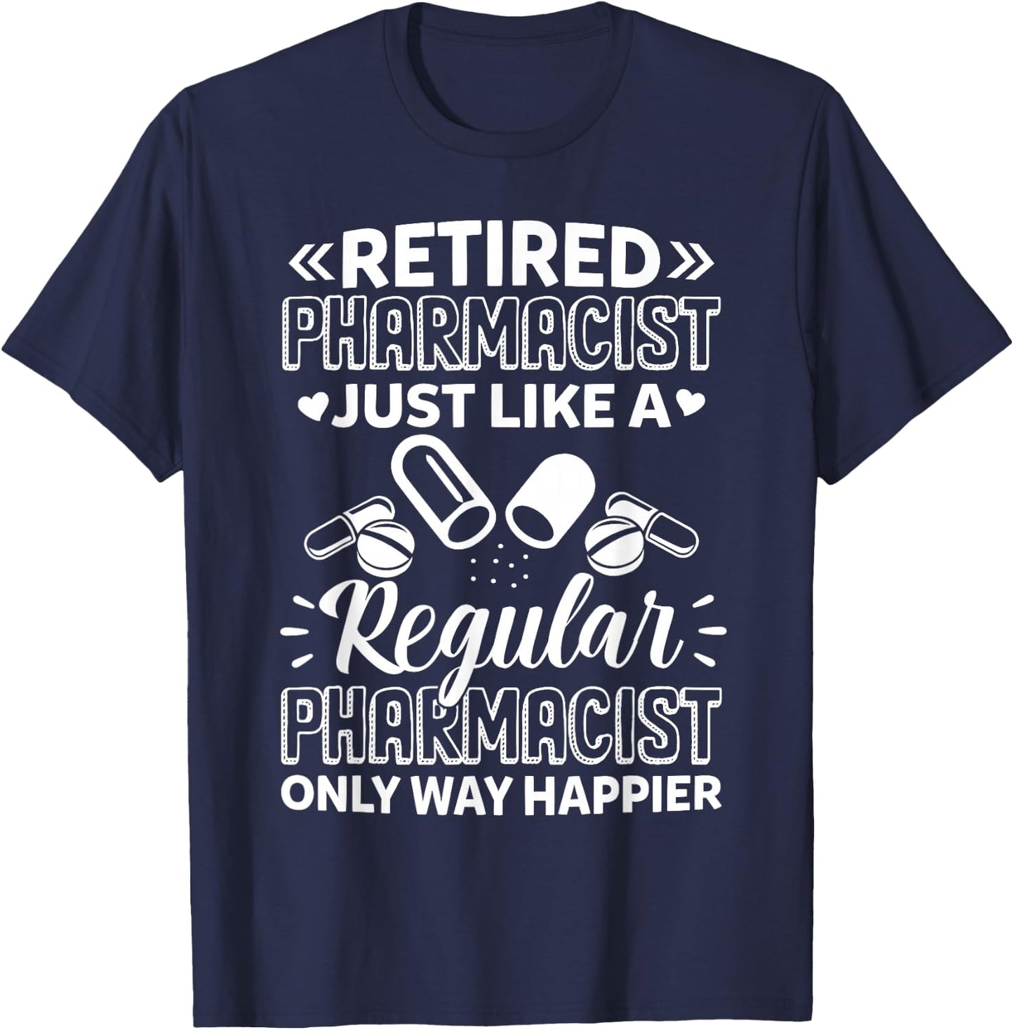 Pharmacist Shirt - Retired Pharmacist Funny Retirement Gift T-Shirt - T-Shirt | Navy