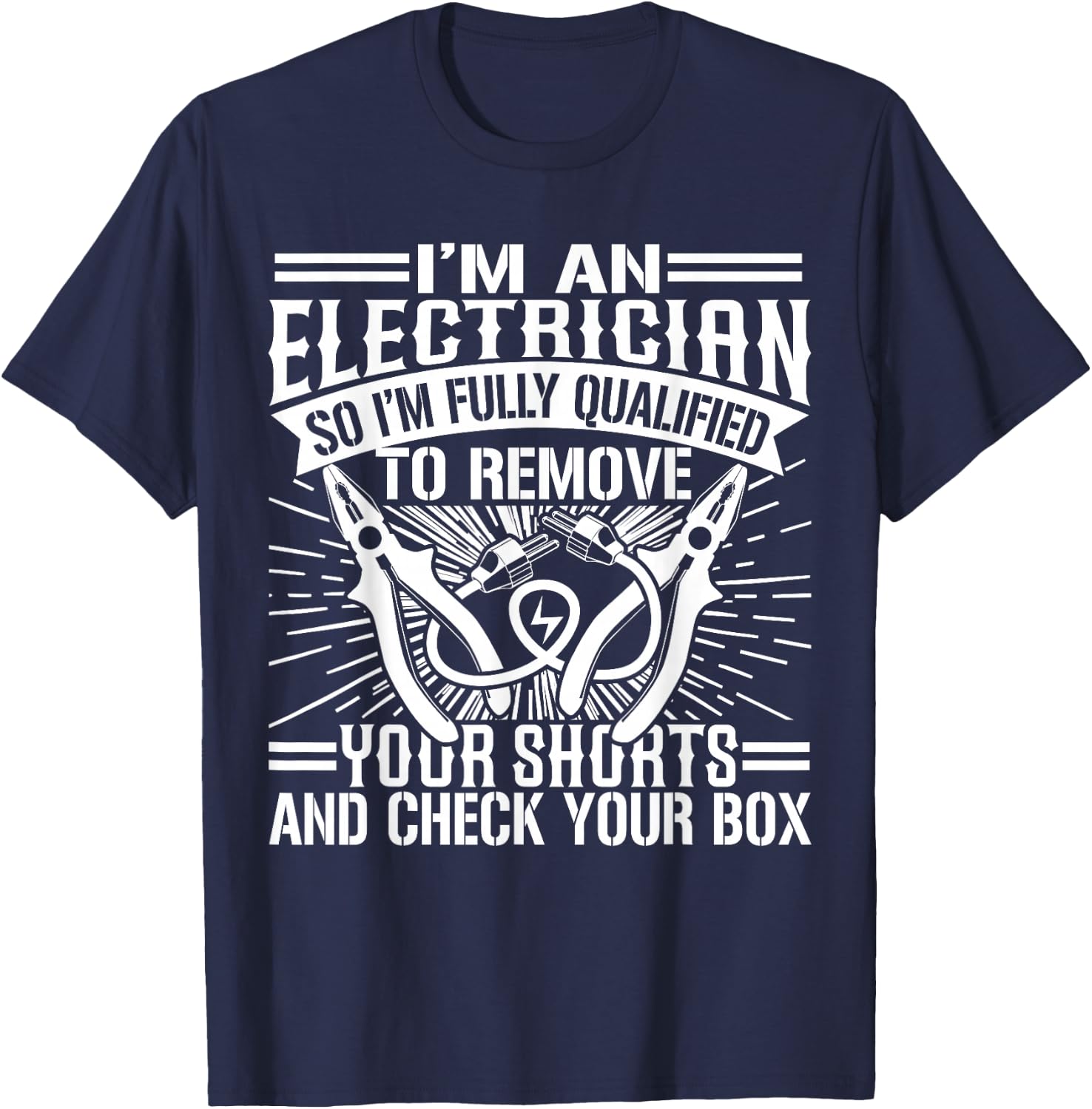 I'm Fully Qualified To Remove Your Shorts And Check Your Box T-Shirt - T-Shirt | Navy