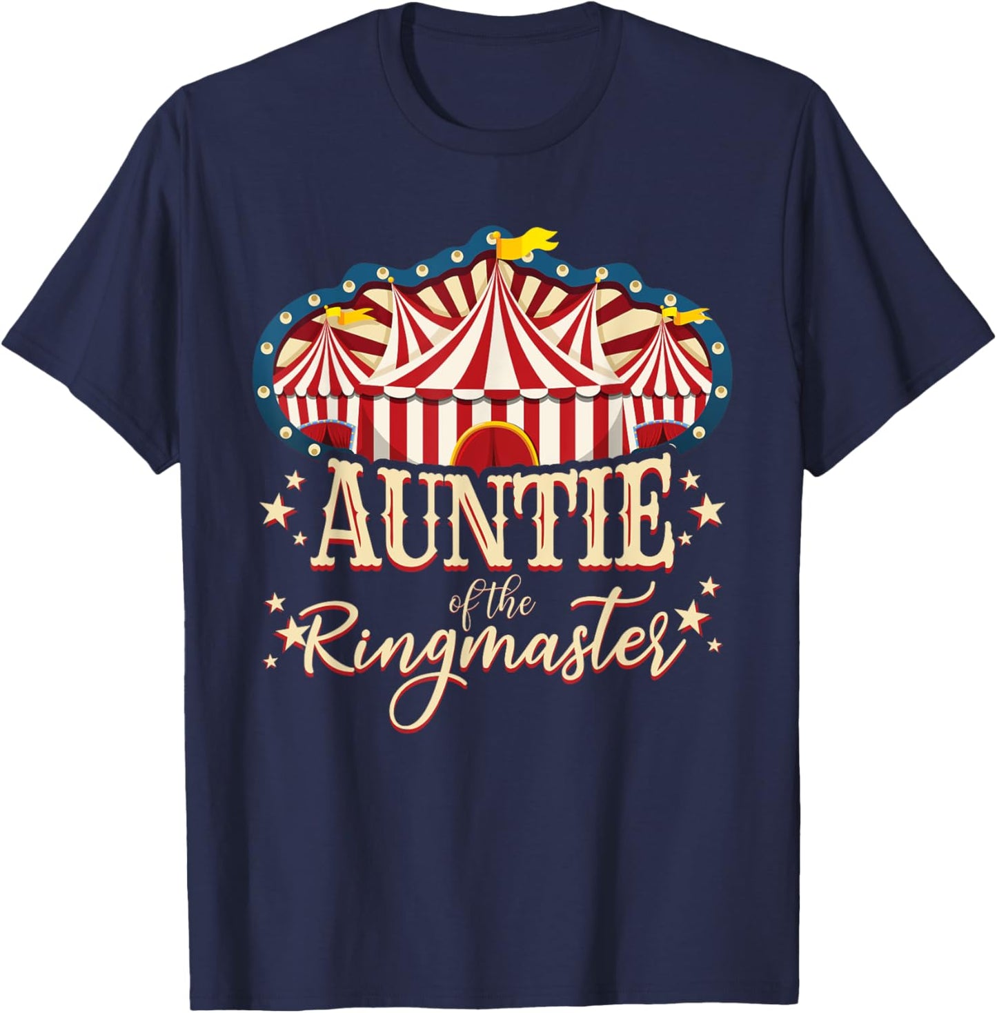 Auntie of The Ringmaster Circus Themed Birthday Party T-Shirt - T-Shirt | Navy