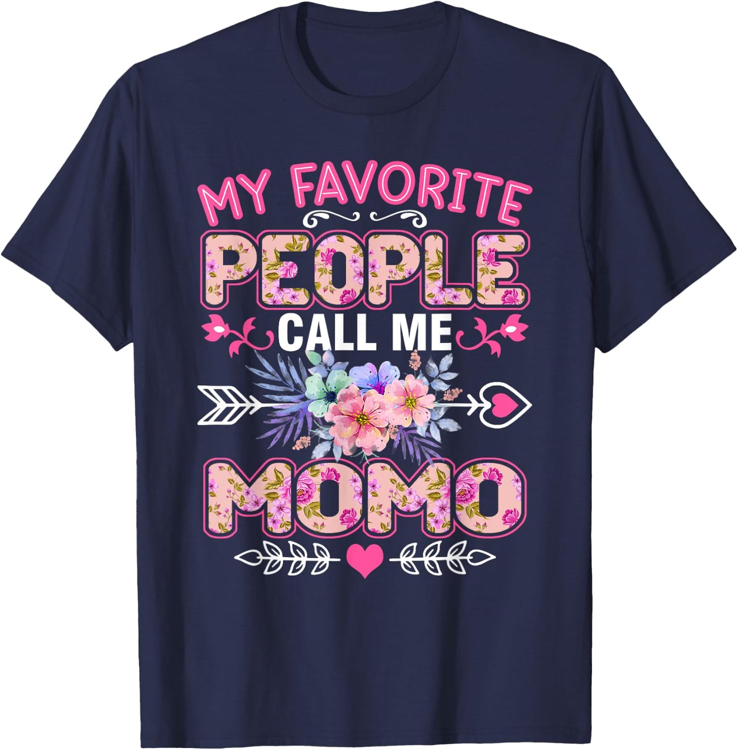 My Favorite People Call Me Momo Shirt Funny Mother's Day T-Shirt - T-Shirt | Navy