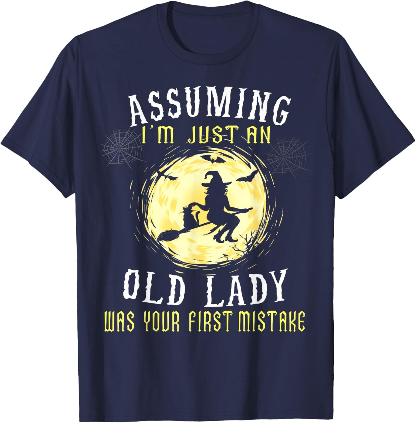 Assuming I'm Just An Old Lady Was Your First Mistake Witch T-Shirt - T-Shirt | Navy