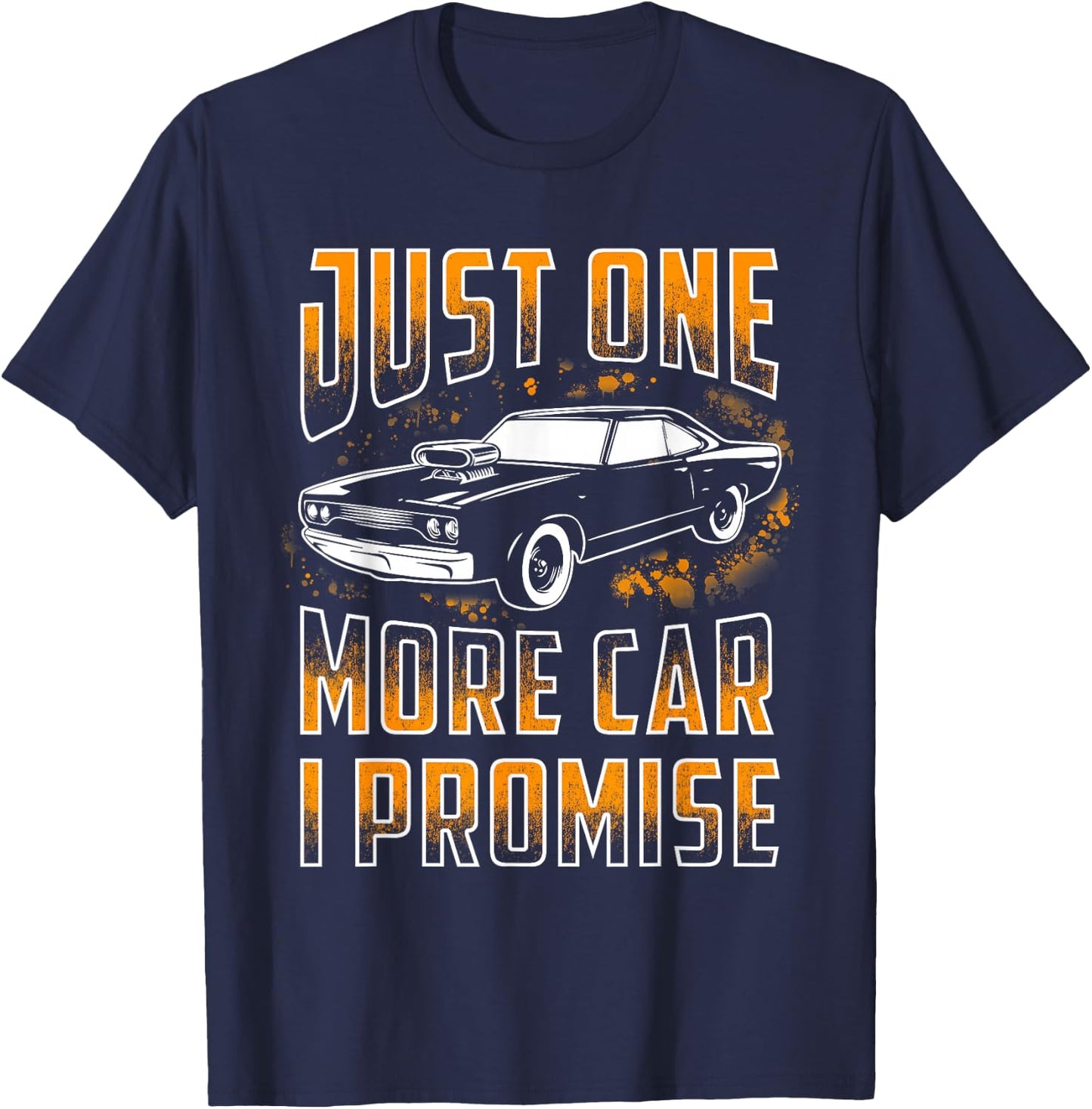 Just One More Car I Promise Shirt Funny Gift Car Lovers T-Shirt - T-Shirt | Navy