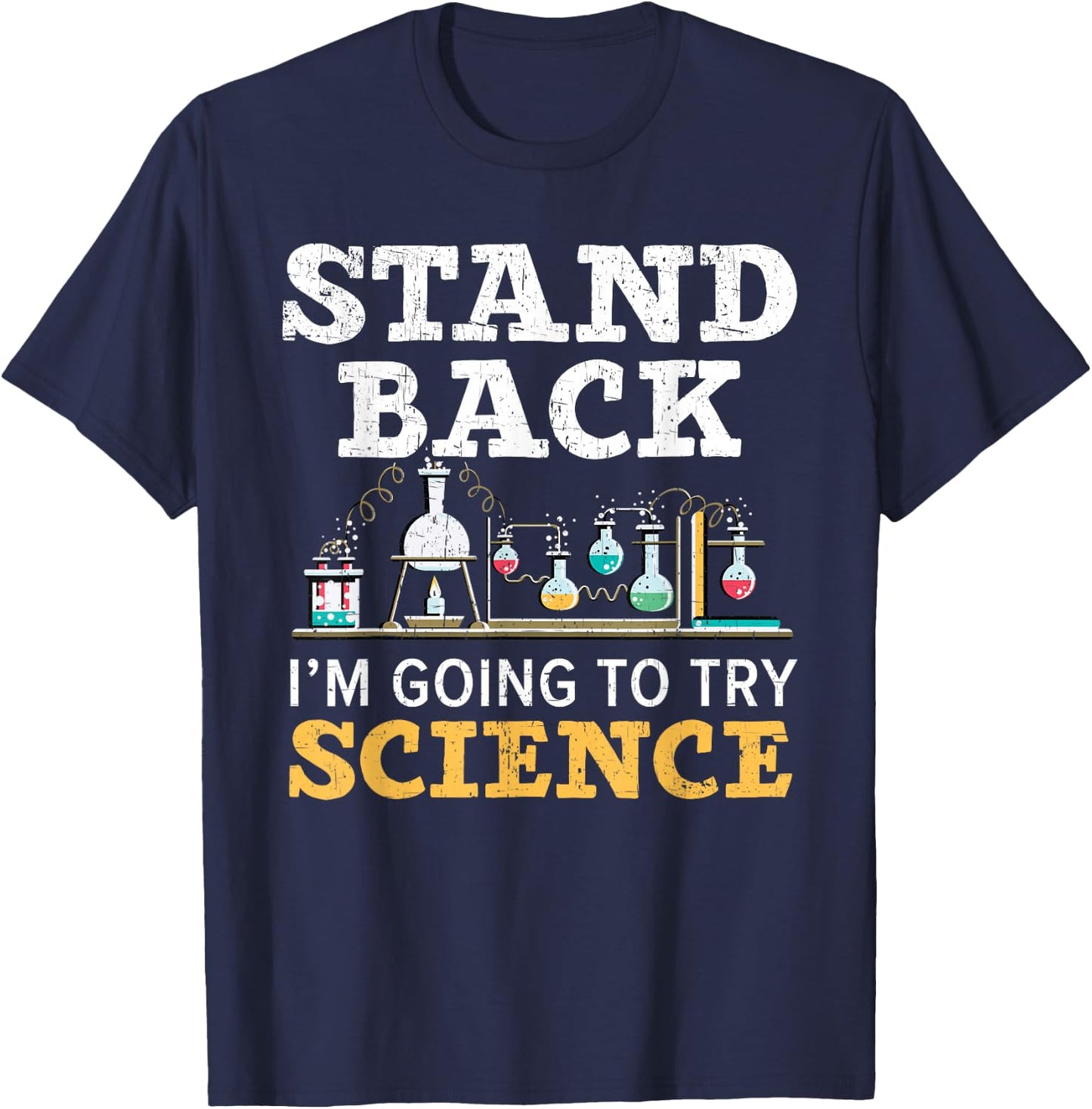 Stand Back I'm Going To Try Science Lover Science Teacher T-Shirt - T-Shirt | Navy