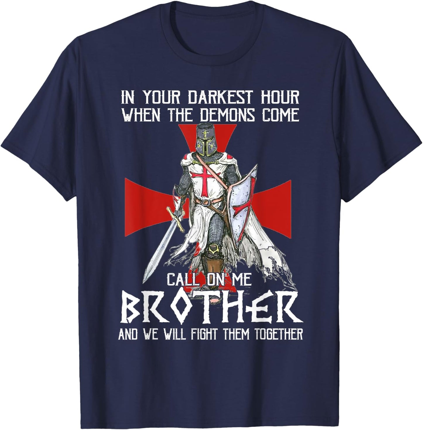 Knight Templar Warrior Call On Me Brother Fight Together T-Shirt - T-Shirt | Navy