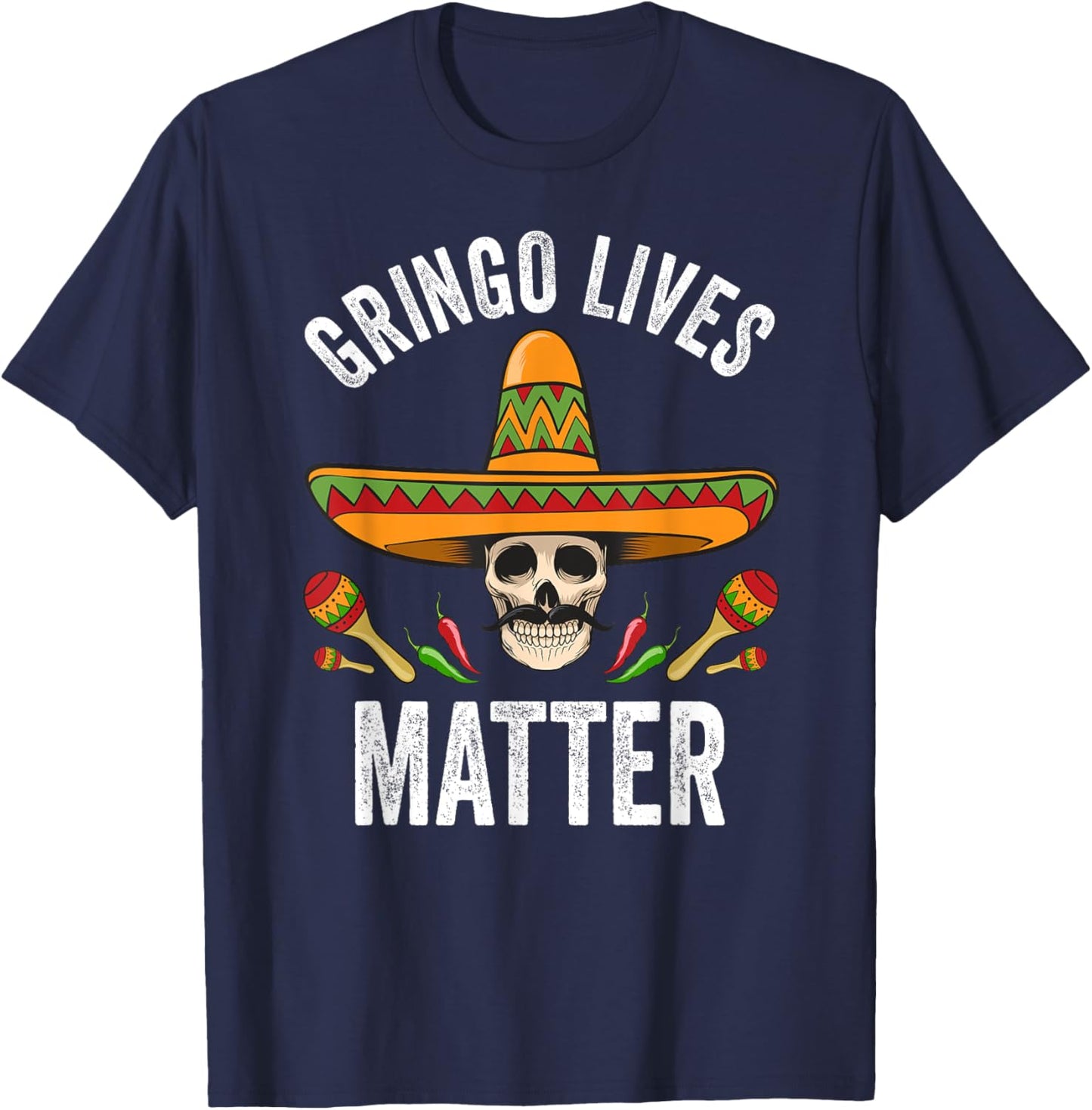 Gringo Lives Matter Shirt Funny Mexican Skull Cinco De Mayo T-Shirt - T-Shirt | Navy