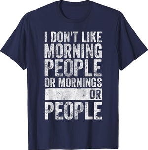 Coffee I Don't Like Morning People Or Mornings Or People T-Shirt - T-Shirt | Navy