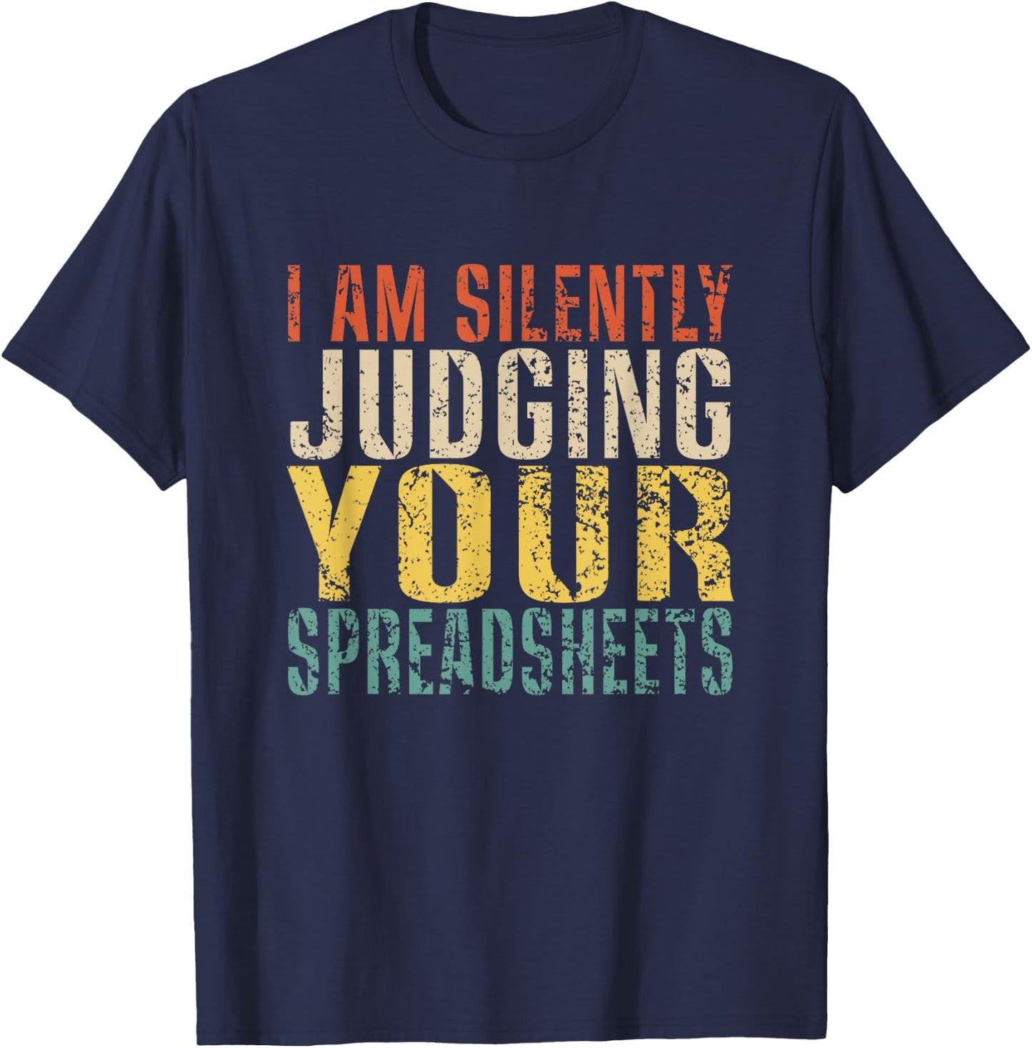 I am Silently Judging Your Spreadsheets Funny Retro T-Shirt - T-Shirt | Navy