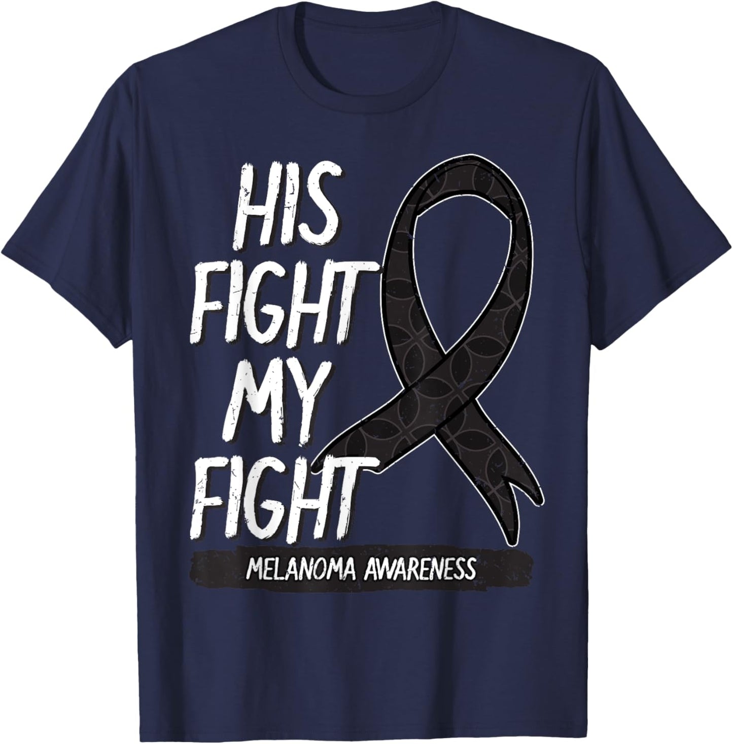 His Fight My Fight Melanoma Awareness Ribbon Skin Cancer T-Shirt - T-Shirt | Navy