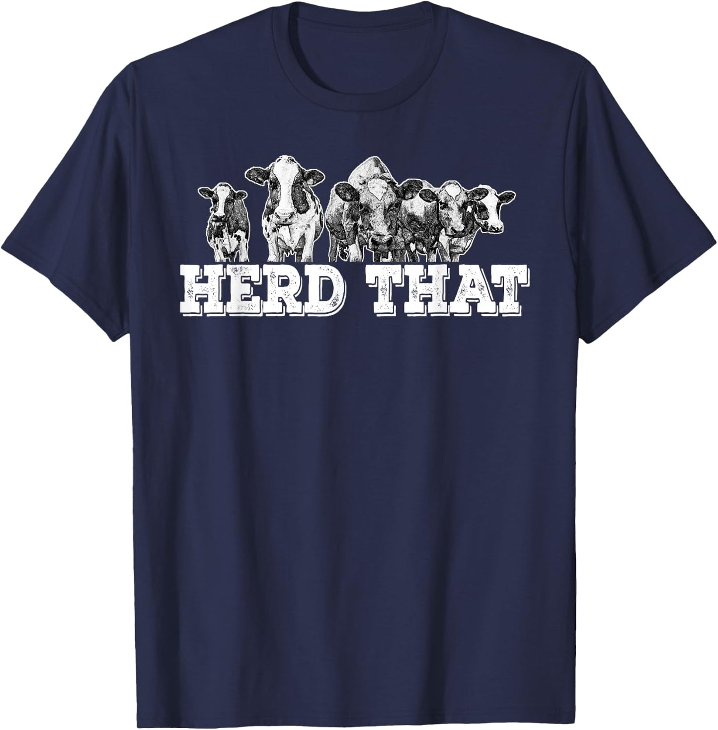 Herd That Funny Cow Lover Farmer T-Shirt - T-Shirt | Navy