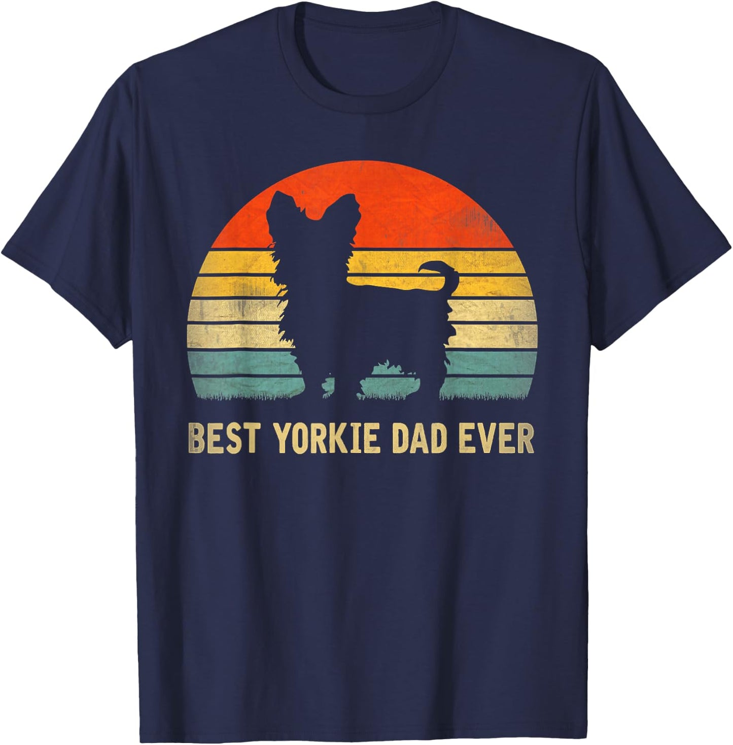 Best Yorkie Dad Ever Father's Day Gift Dog Lover Men Women T-Shirt - T-Shirt | Navy