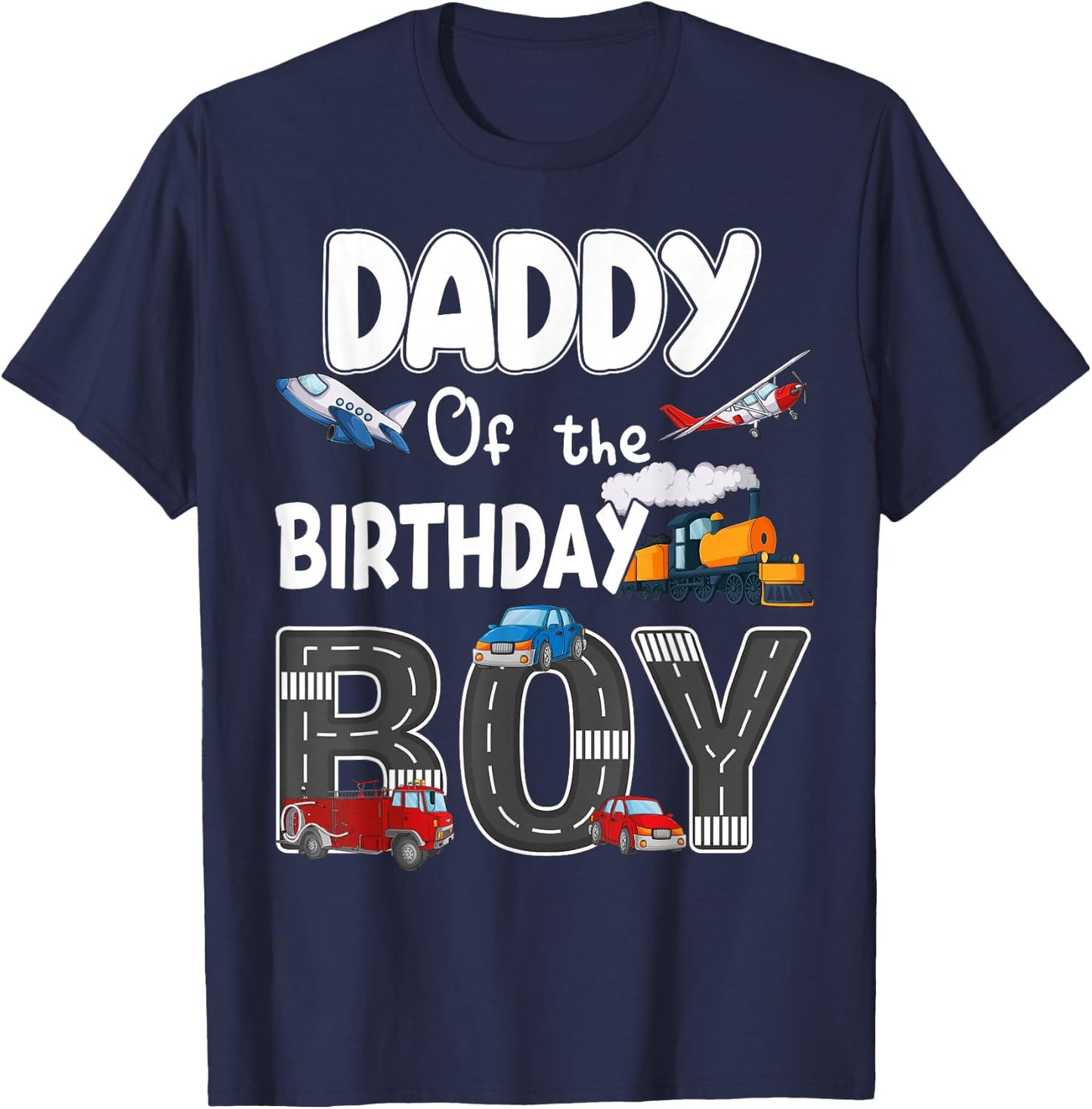 Daddy Of The Birthday Boy Trains Cars Fire Trucks Airplane T-Shirt - T-Shirt | Navy