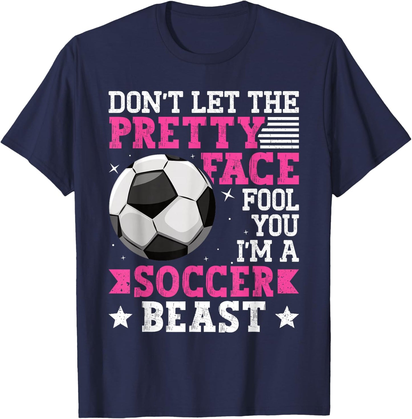 Don't Let The Pretty Face Fool You Women Girls Soccer T-Shirt - T-Shirt | Navy