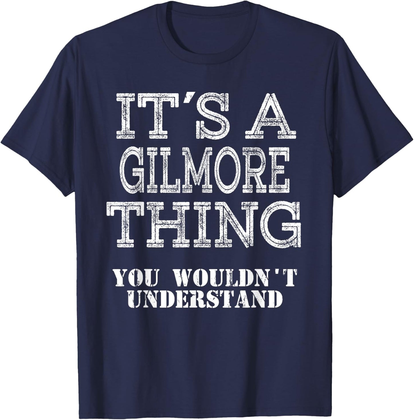 Its A GILMORE Thing You Wouldnt Understand Matching Family T-Shirt - T-Shirt | Navy
