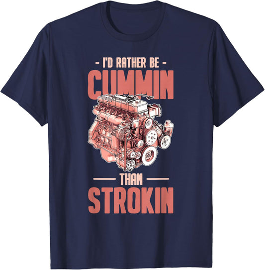 I'd Rather Be Cummin Than Strokin T-Shirt - T-Shirt | Navy