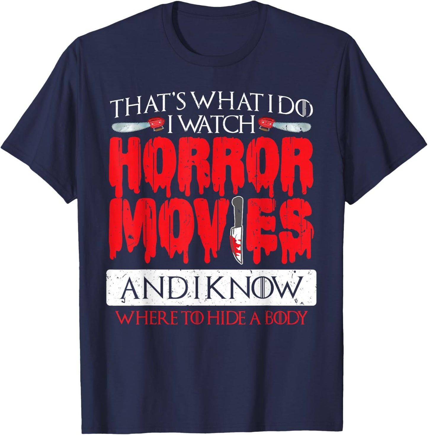 Scary Horror Movie I Watch Horror Movies T-Shirt - T-Shirt | Navy