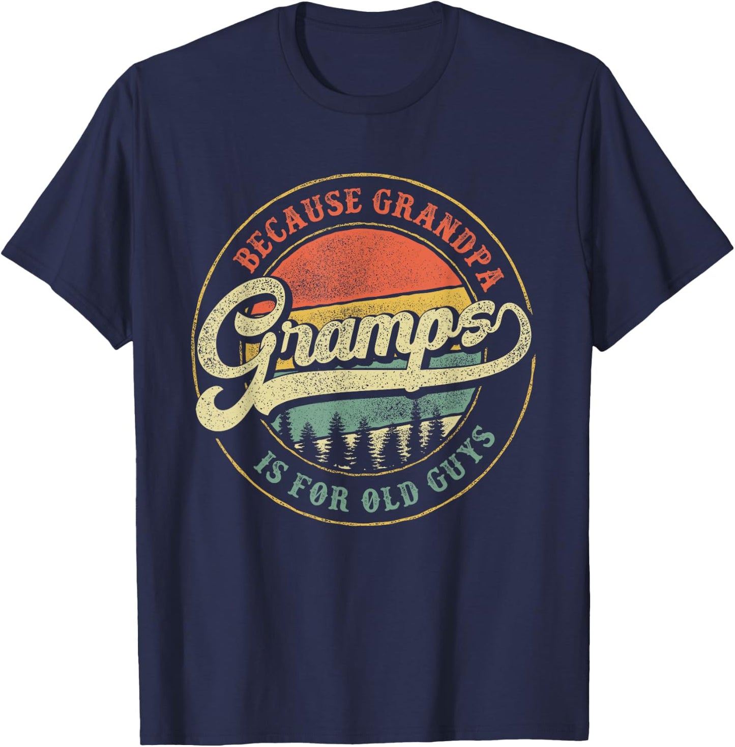 Gramps Because Grandpa is for Old Guys Funny Gramps Gift T-Shirt - T-Shirt | Navy