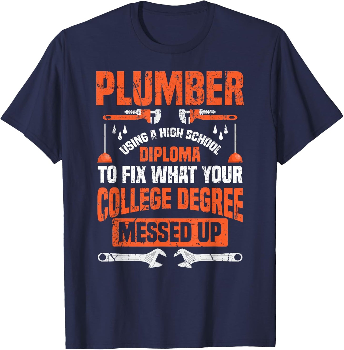Plumber Funny College Plumbing Joke Pun Gift T-Shirt - T-Shirt | Navy
