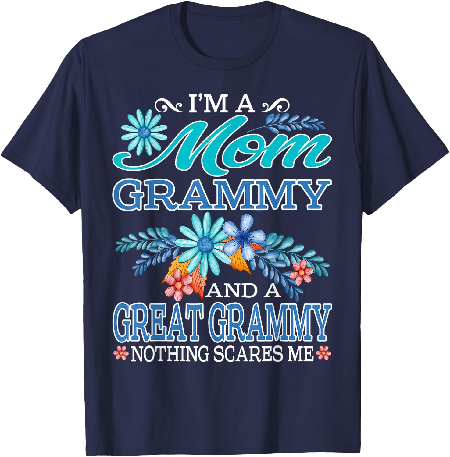 I'm A Mom Grammy And A Great Grammy Nothing Scares Me T-Shirt - T-Shirt | Navy