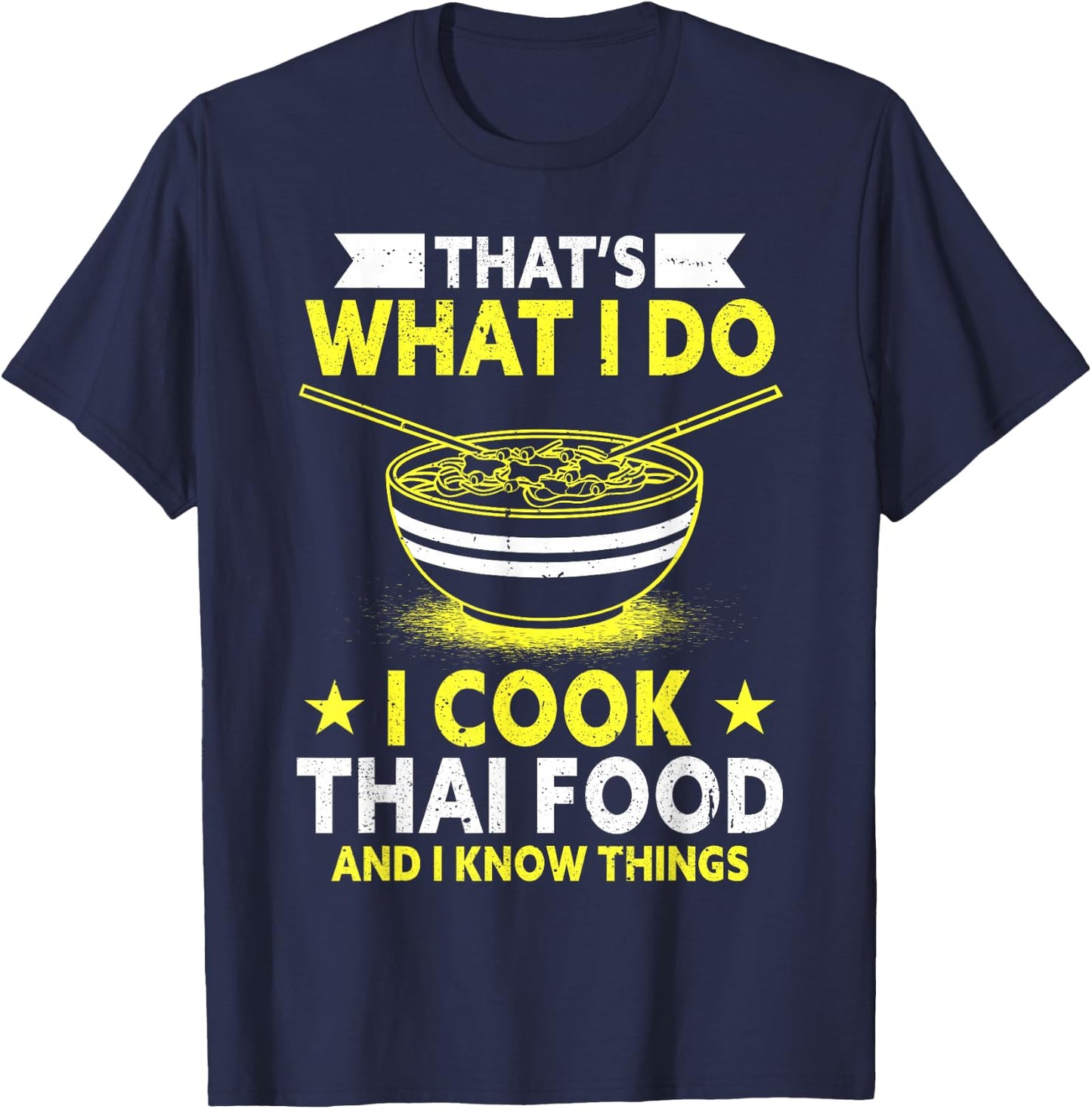 Thats What I Do I Cook Thai Food And I Know Things Thai Food T-Shirt - T-Shirt | Navy