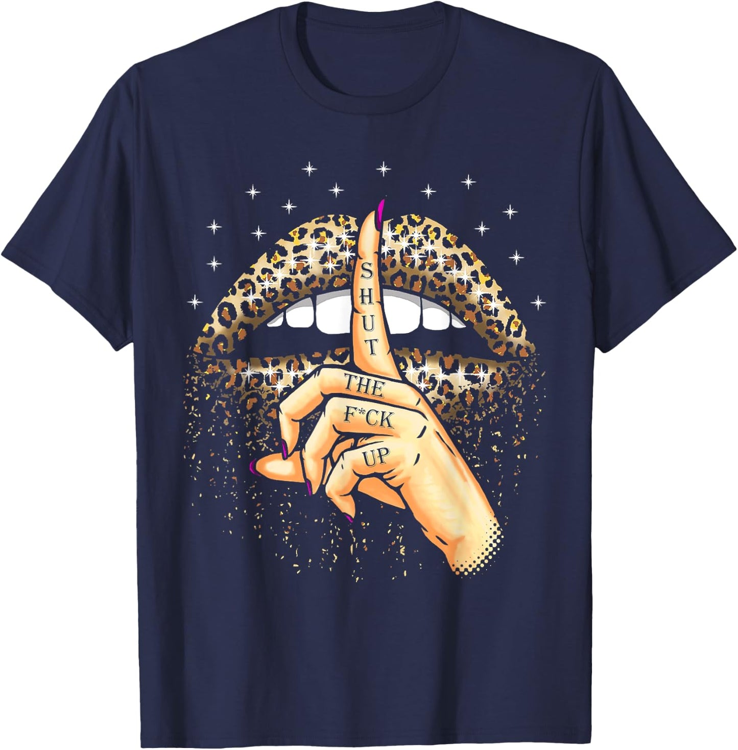 Cool Leopard Lips Gift Funny Shut The Fuck Up Gag T-Shirt - T-Shirt | Navy