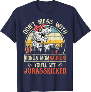 Don't Mess With Bonus Momsaurus You'll Get Jurasskicked T-Shirt - T-Shirt | Navy