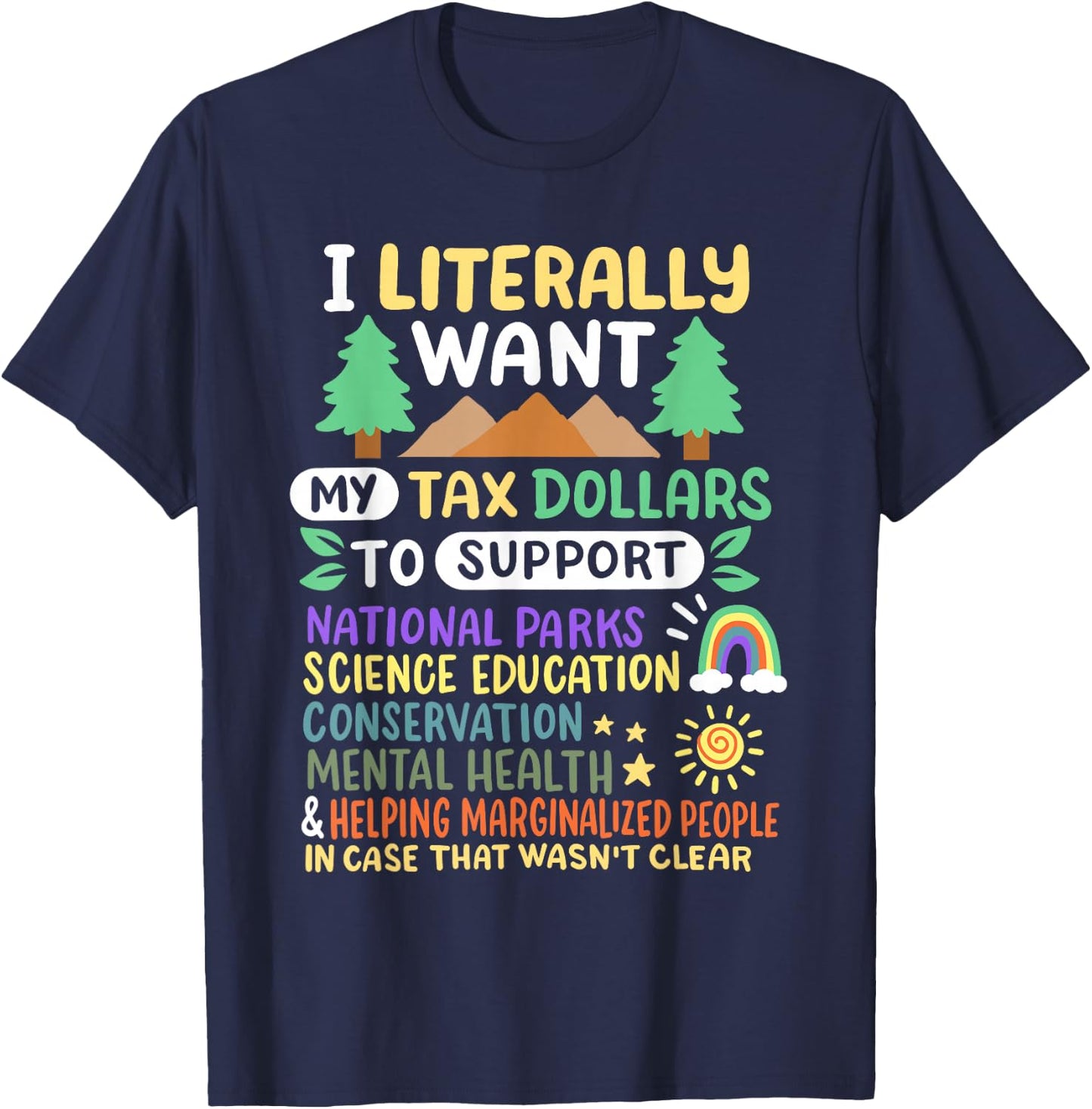 I Literally Want My Tax Dollars to Support National Parks US T-Shirt - T-Shirt | Navy