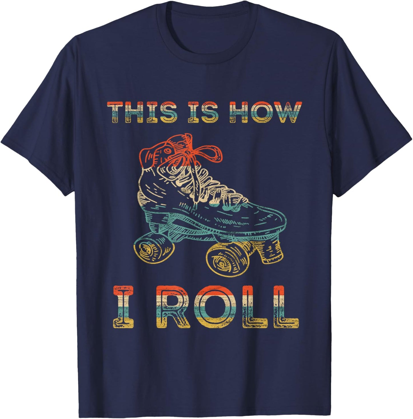 This Is How I Roll Roller Skating Retro 80s Roller Skater T-Shirt - T-Shirt | Navy