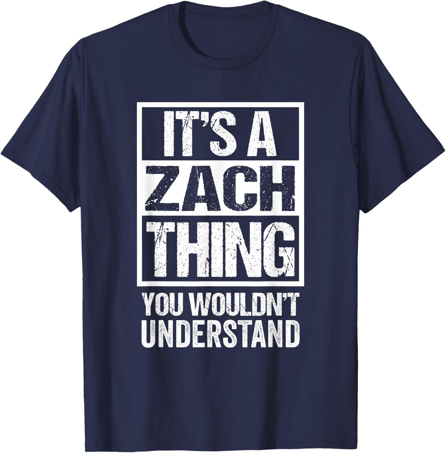 It's A Zach Thing You Wouldn't Understand T-Shirt - T-Shirt | Navy