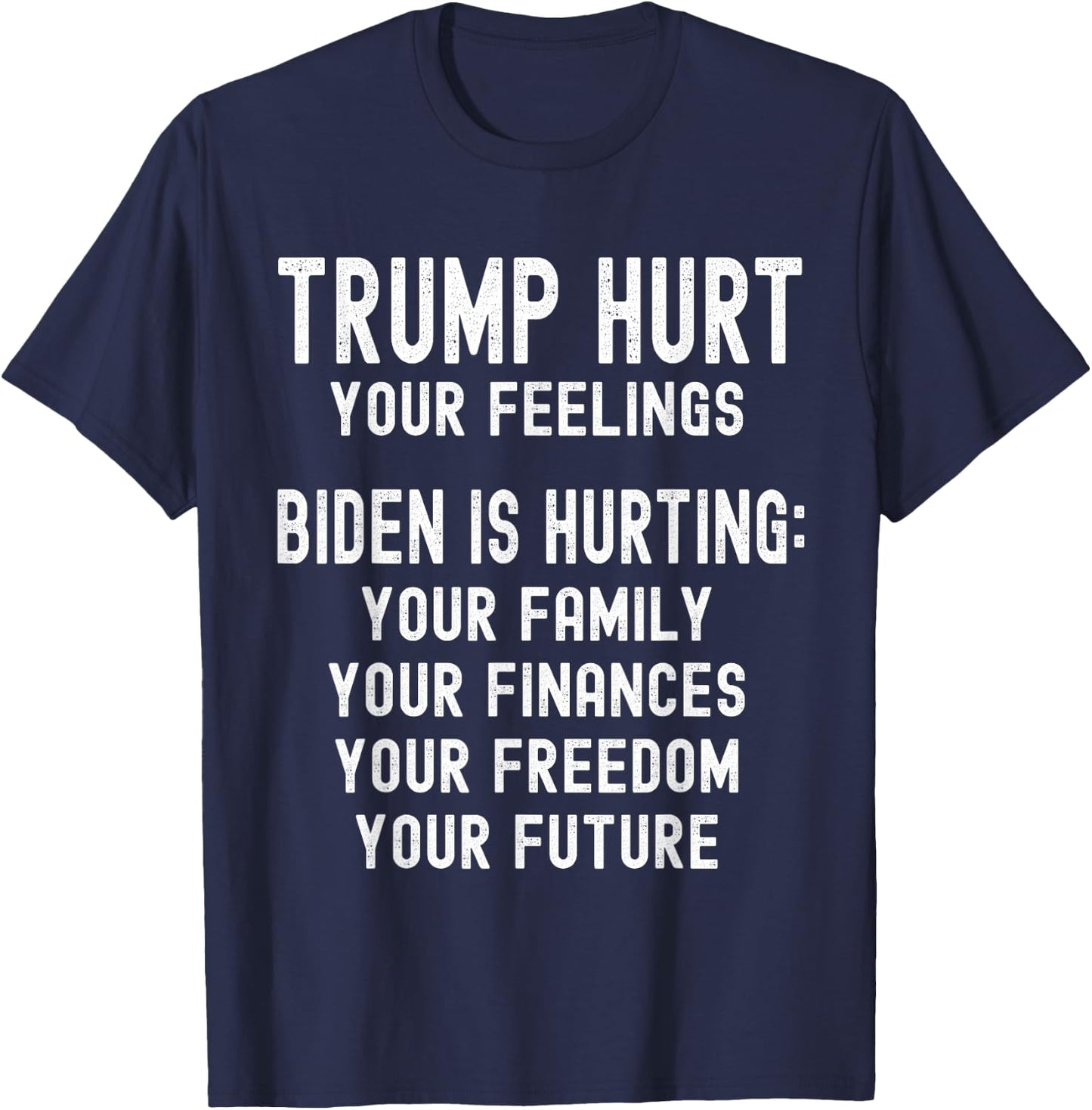 Trump Hurt Your Feelings Trump 2024 Anti-Biden Republican T-Shirt - T-Shirt | Navy