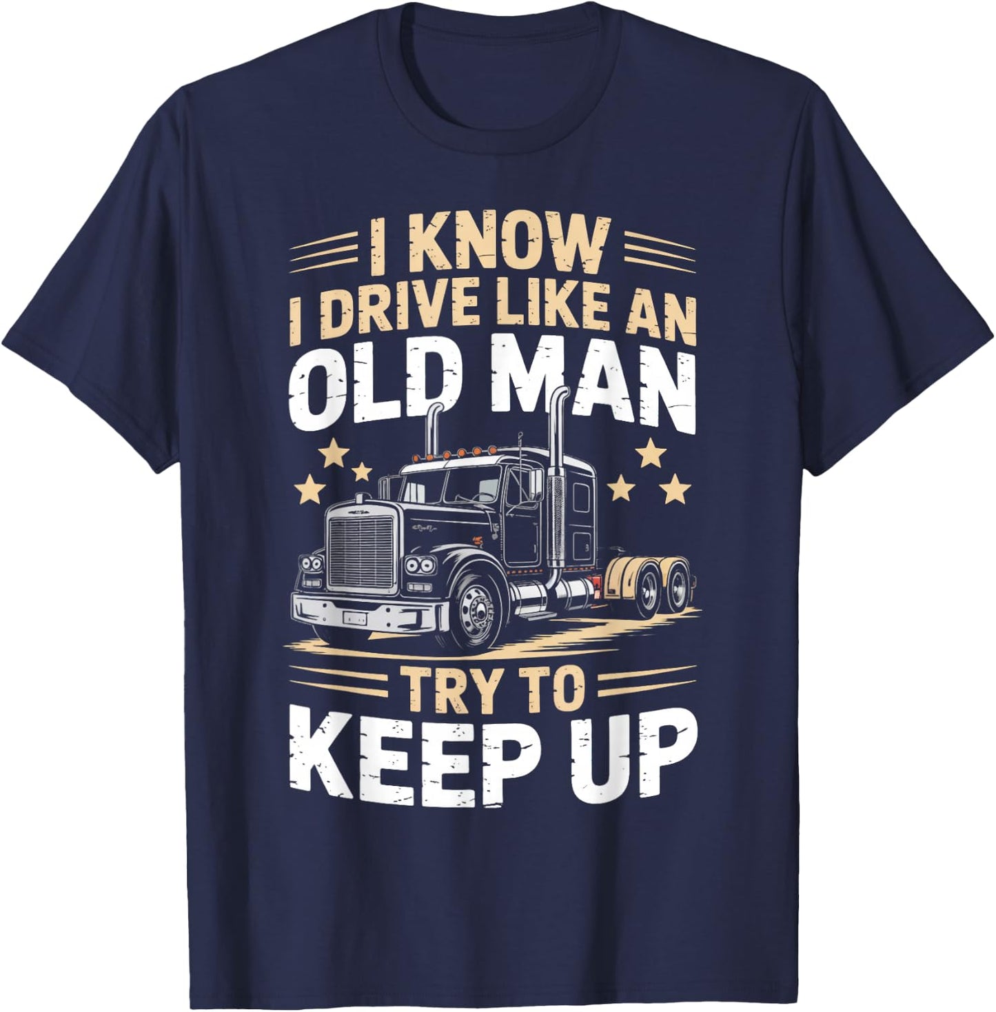 Semi-Trailer Tractor Wheeler Trucking Old Man Trucker T-Shirt - T-Shirt | Navy