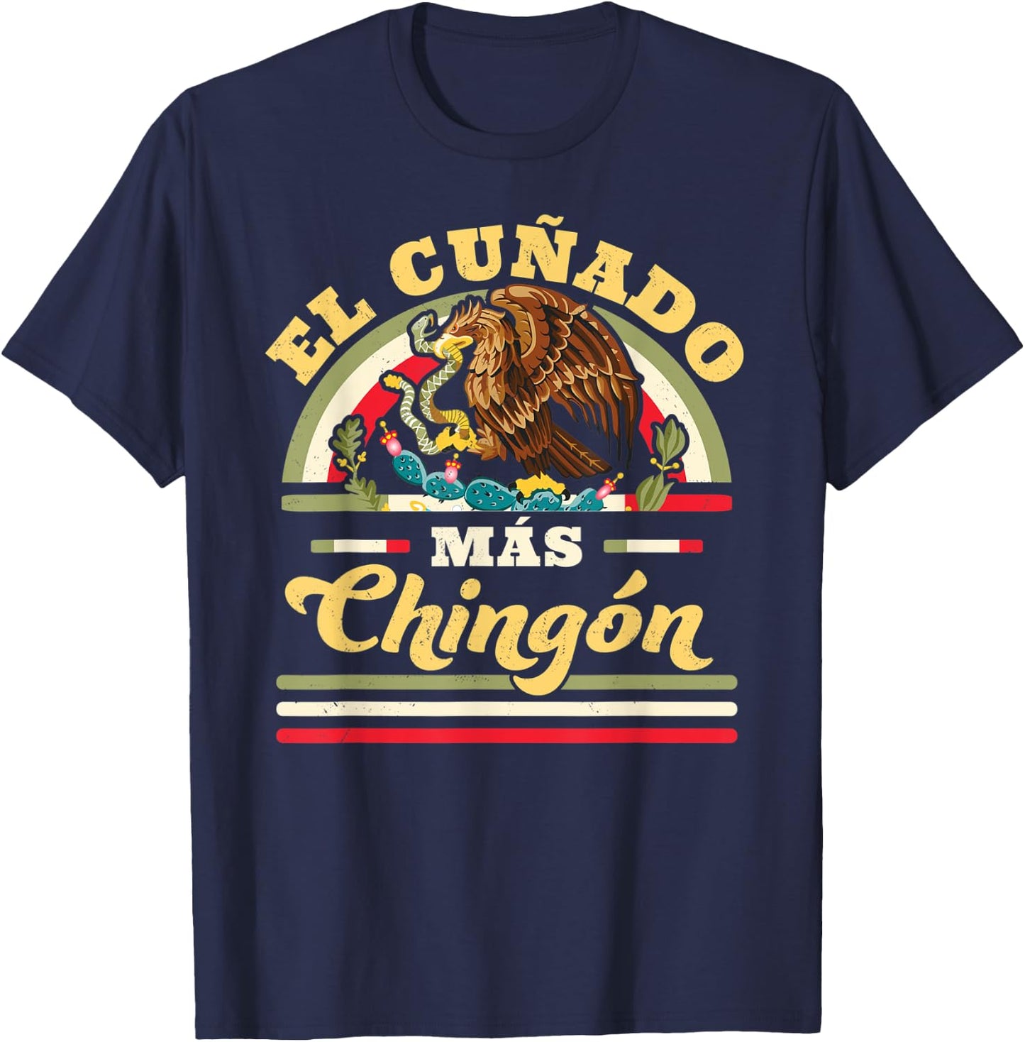 El Cuñado Mas Chingon Mexican Flag Cool Brother In Law T-Shirt - T-Shirt | Navy