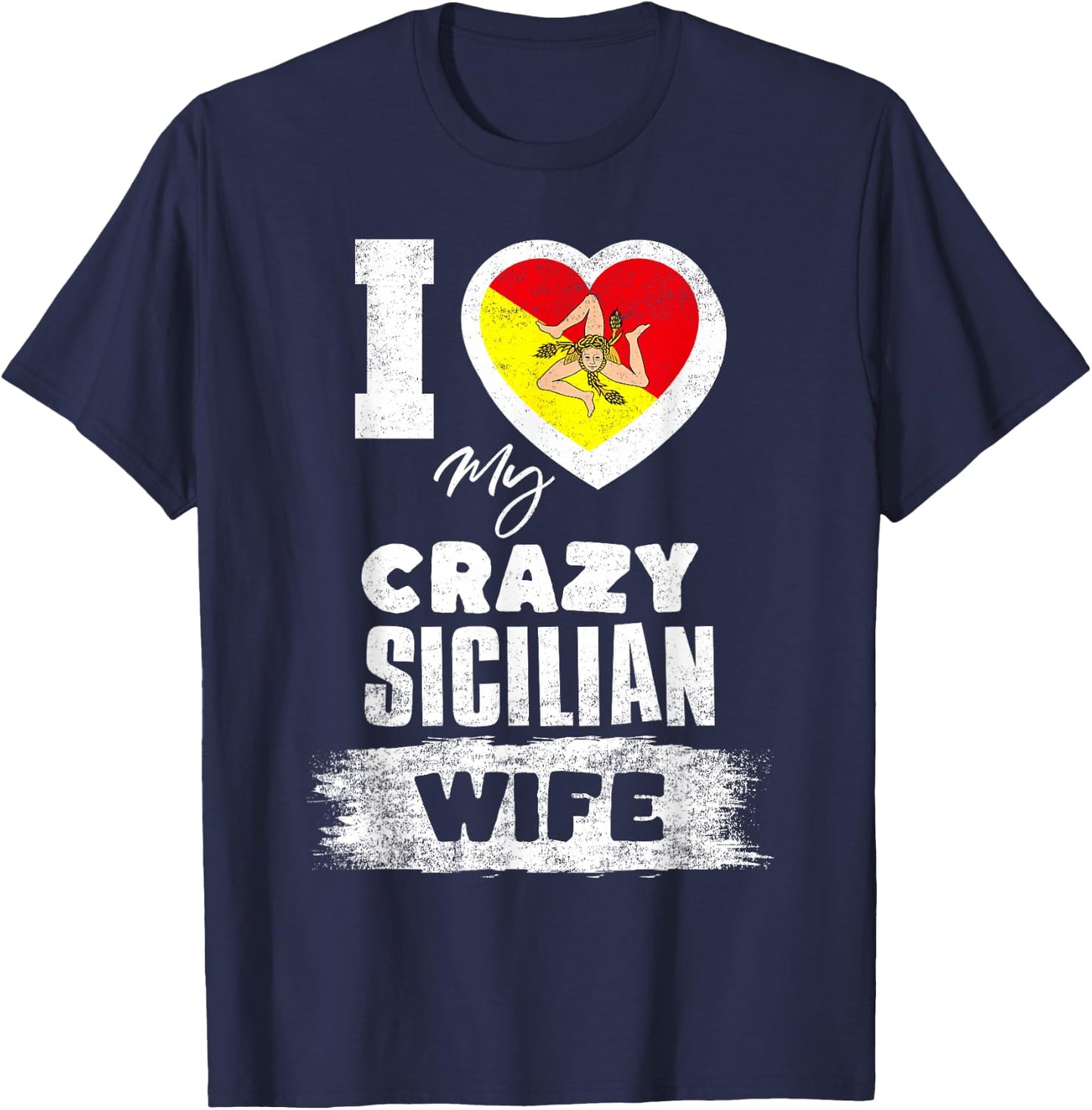 I Love My Crazy Sicilian Wife Funny T-Shirt - T-Shirt | Navy