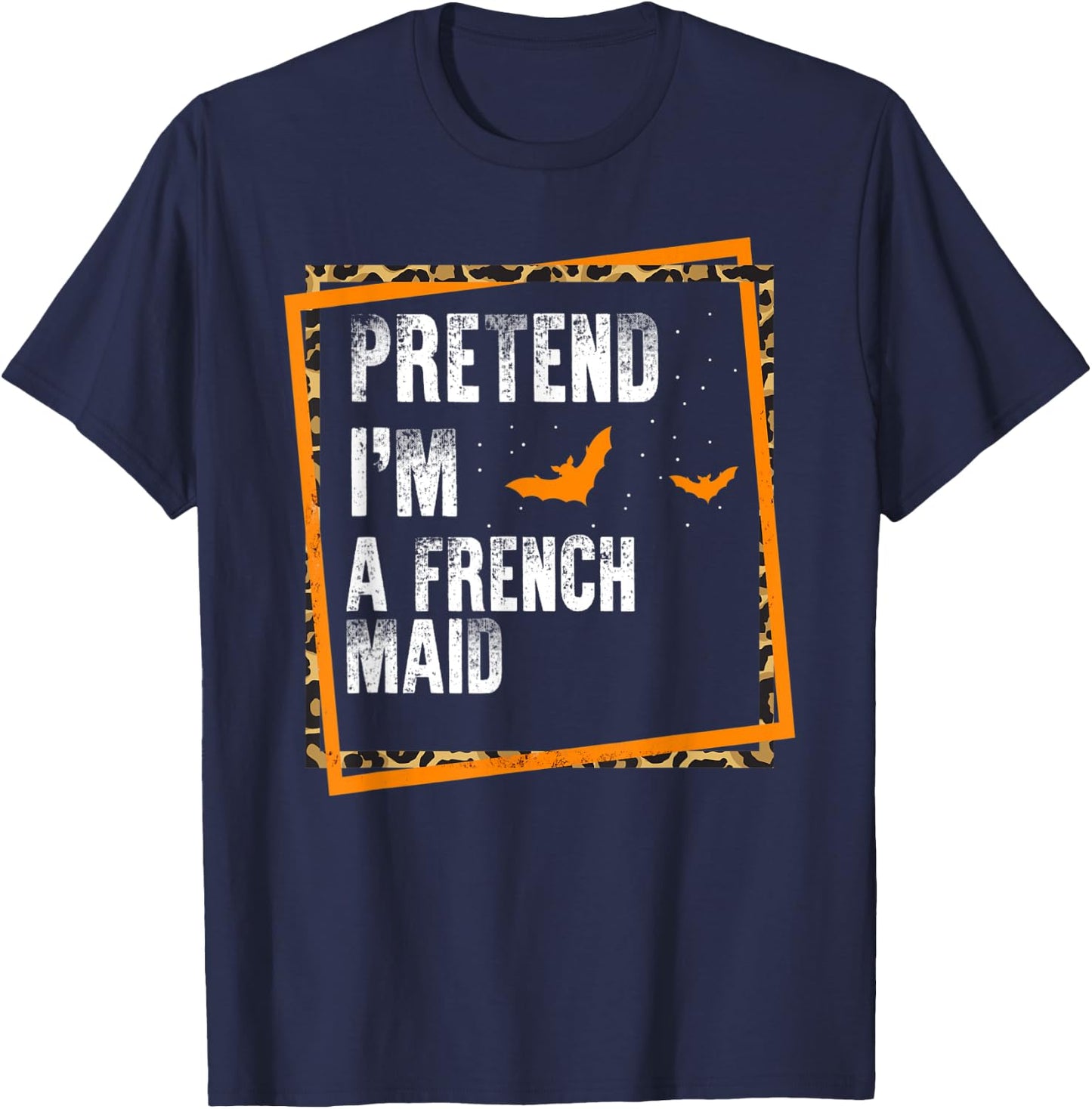 Pretend I'm A French Maid Easy Lazy Halloween Costume Party T-Shirt - T-Shirt | Navy