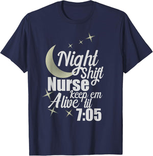 Nursing Humor Night Shift Nurse Keep Alive Til 705 Nurse T-Shirt - T-Shirt | Navy