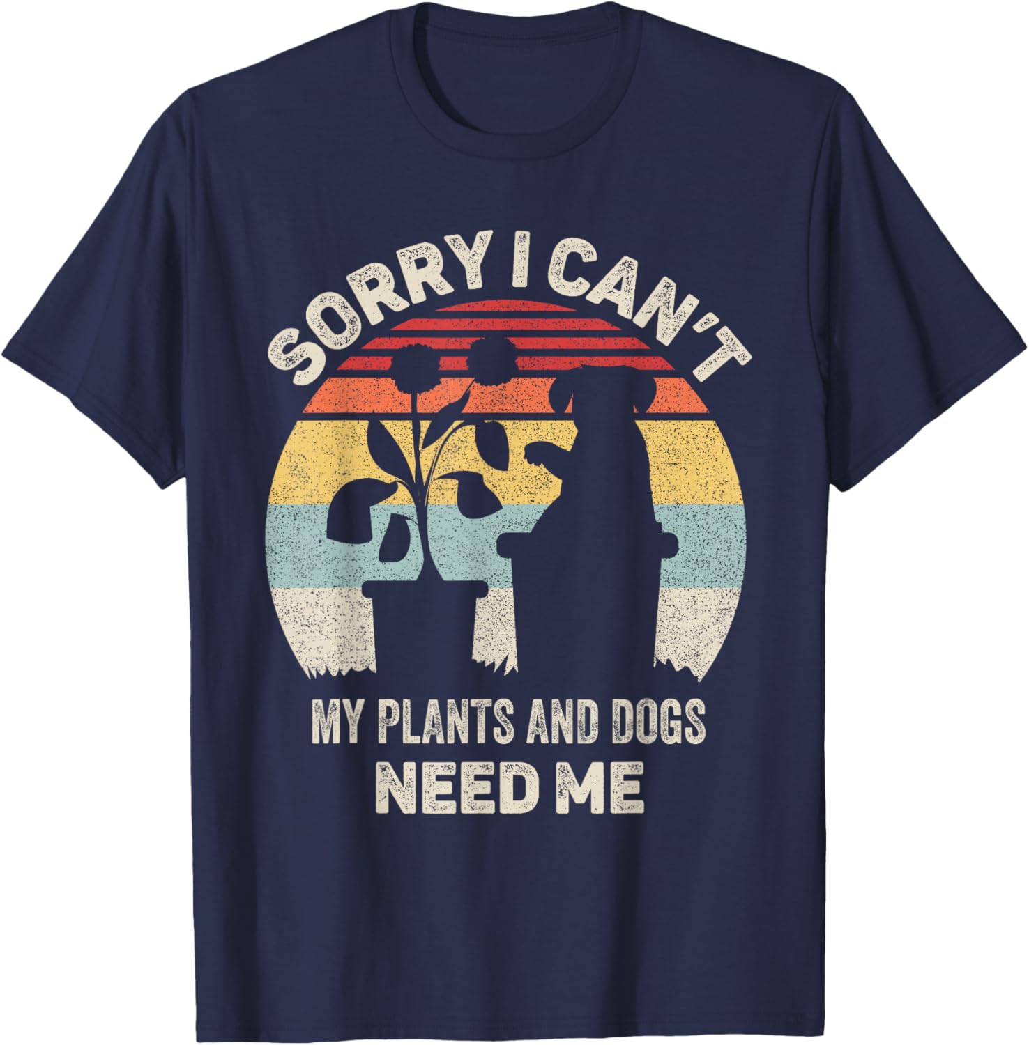 Vintage Retro Sorry I Can't My Plants And Dogs Need Me T-Shirt - T-Shirt | Navy