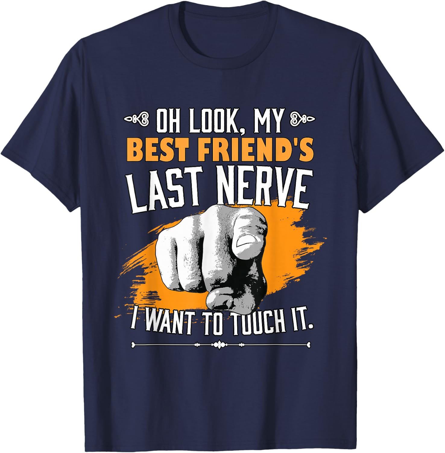 Look My Best Friend's Last Nerve Funny Bestie BFF Friend T-Shirt - T-Shirt | Navy