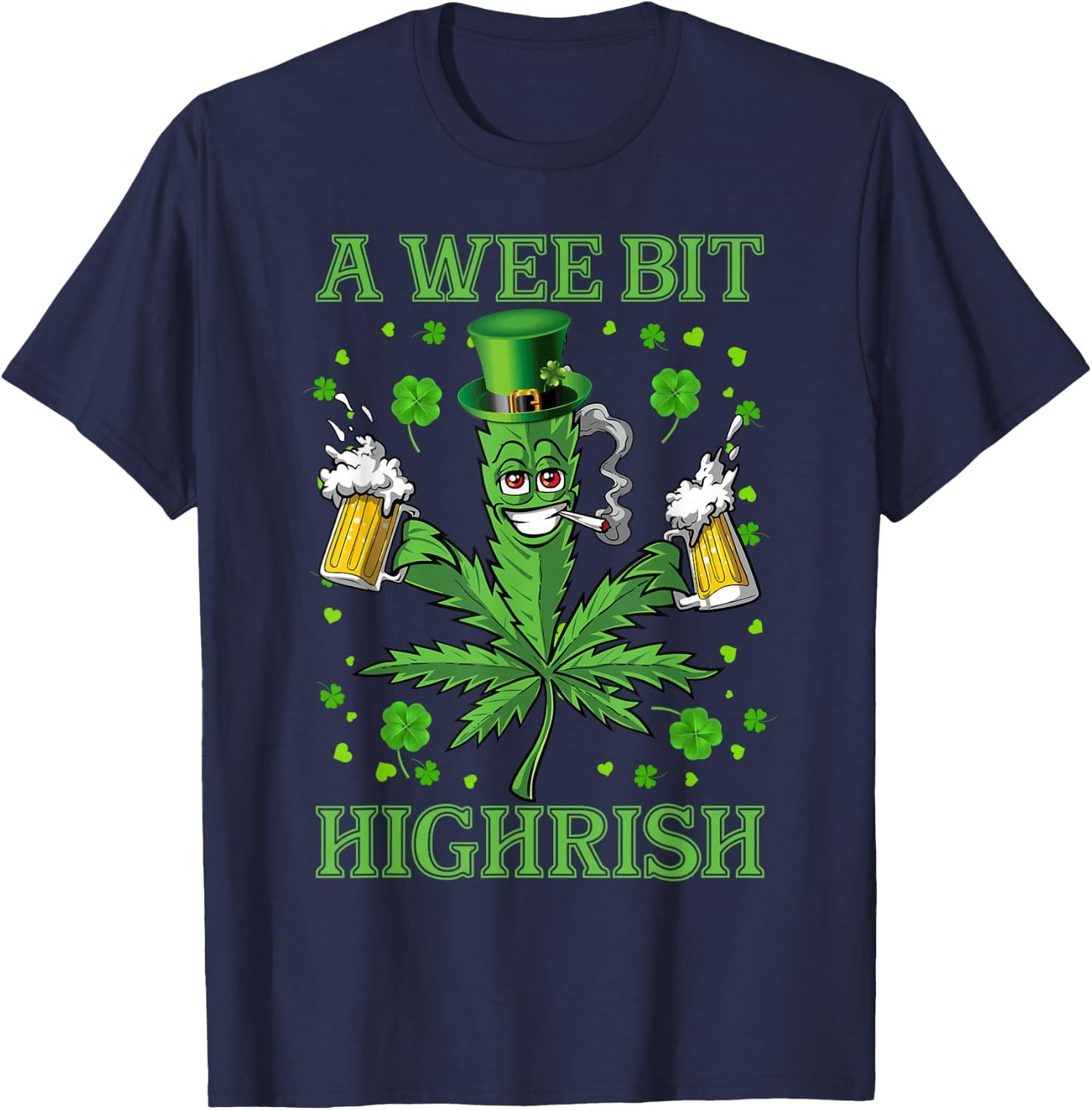 A Wee Bit Highrish Funny 420 Weed Marijuana St Patricks Day T-Shirt - T-Shirt | Navy