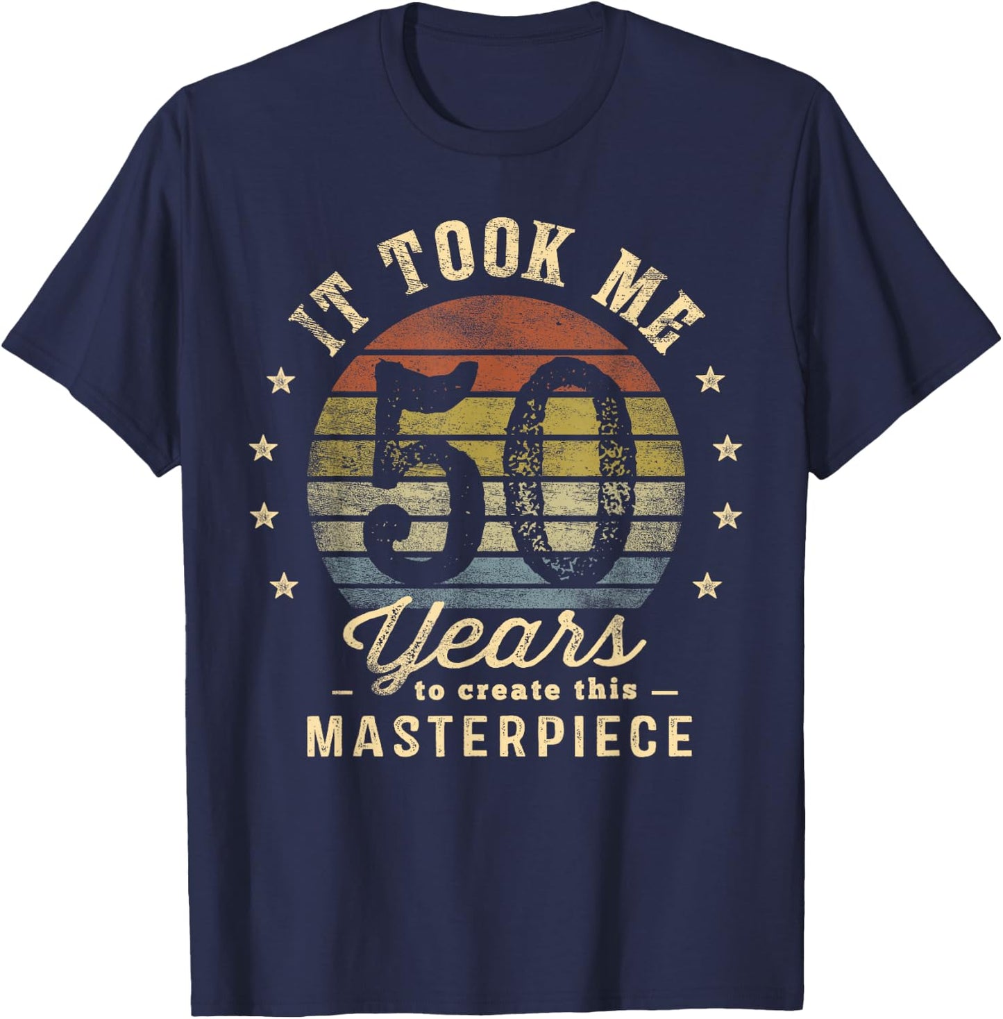 It Took Me 50 Years To Create This Masterpiece 50th Birthday T-Shirt - T-Shirt | Navy