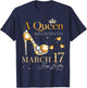 A Queen Was Born on March 17, 17th March Birthday Queen T-Shirt - T-Shirt | Navy
